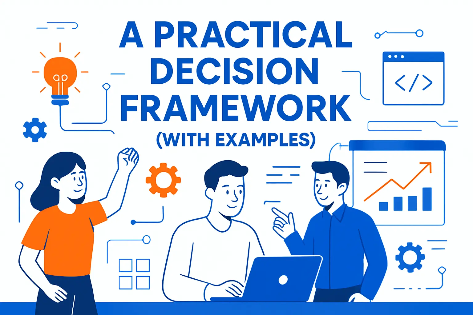 A Practical Decision Framework (With Examples)