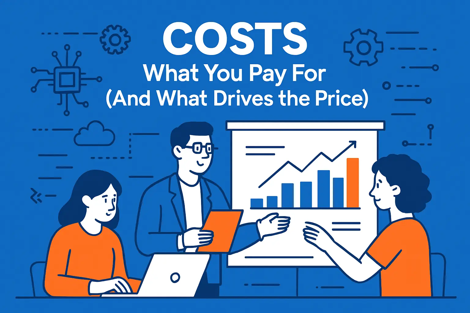 Costs: What You Pay For (And What Drives the Price)