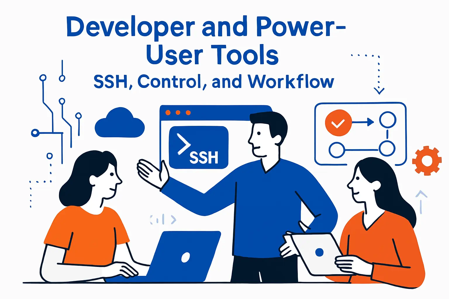Developer and Power-User Tools: SSH, Control, and Workflow