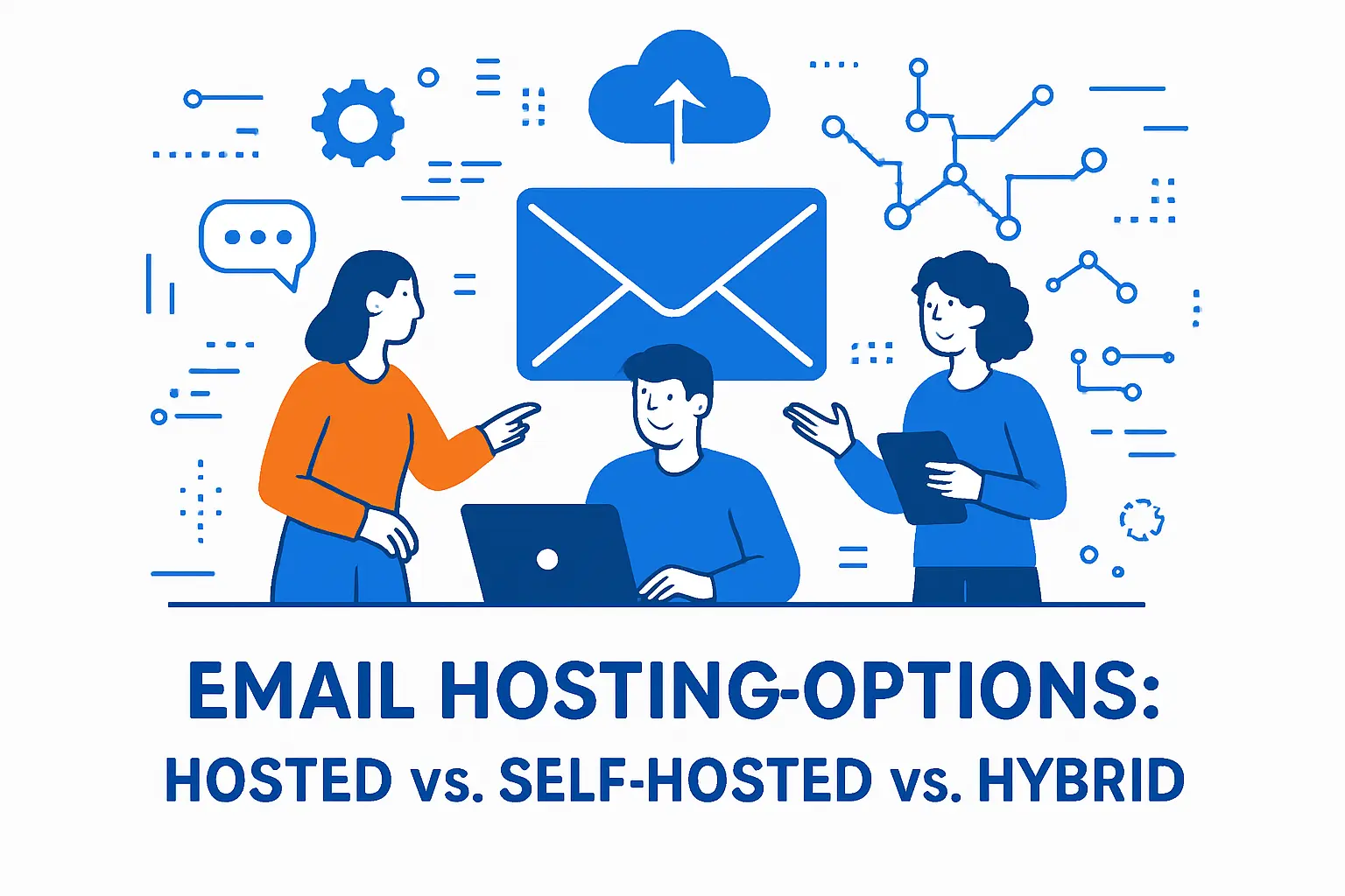 Email Hosting Options: Hosted vs. Self-Hosted vs. Hybrid