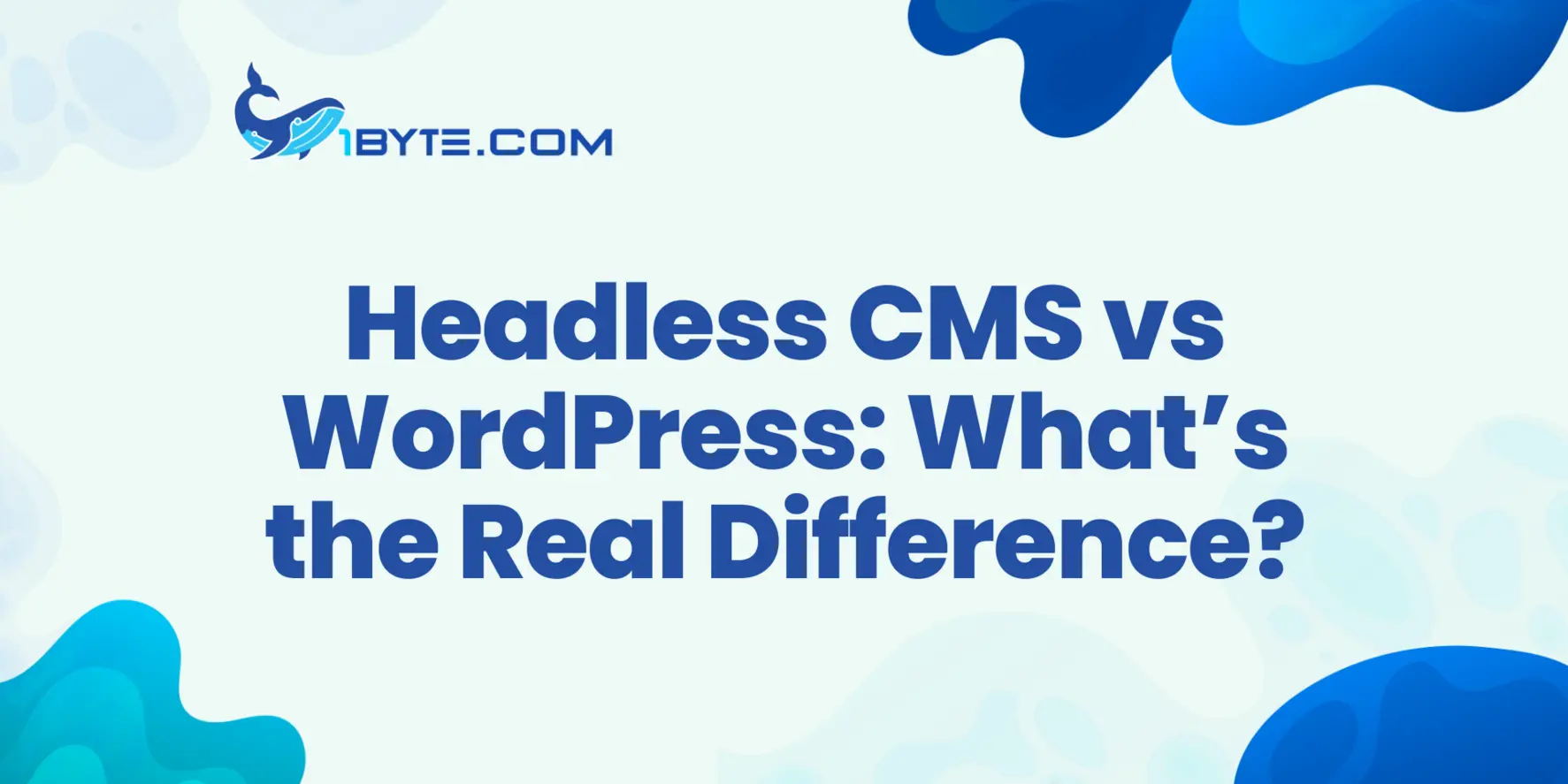 Headless CMS vs WordPress: What’s the Real Difference in Practice?