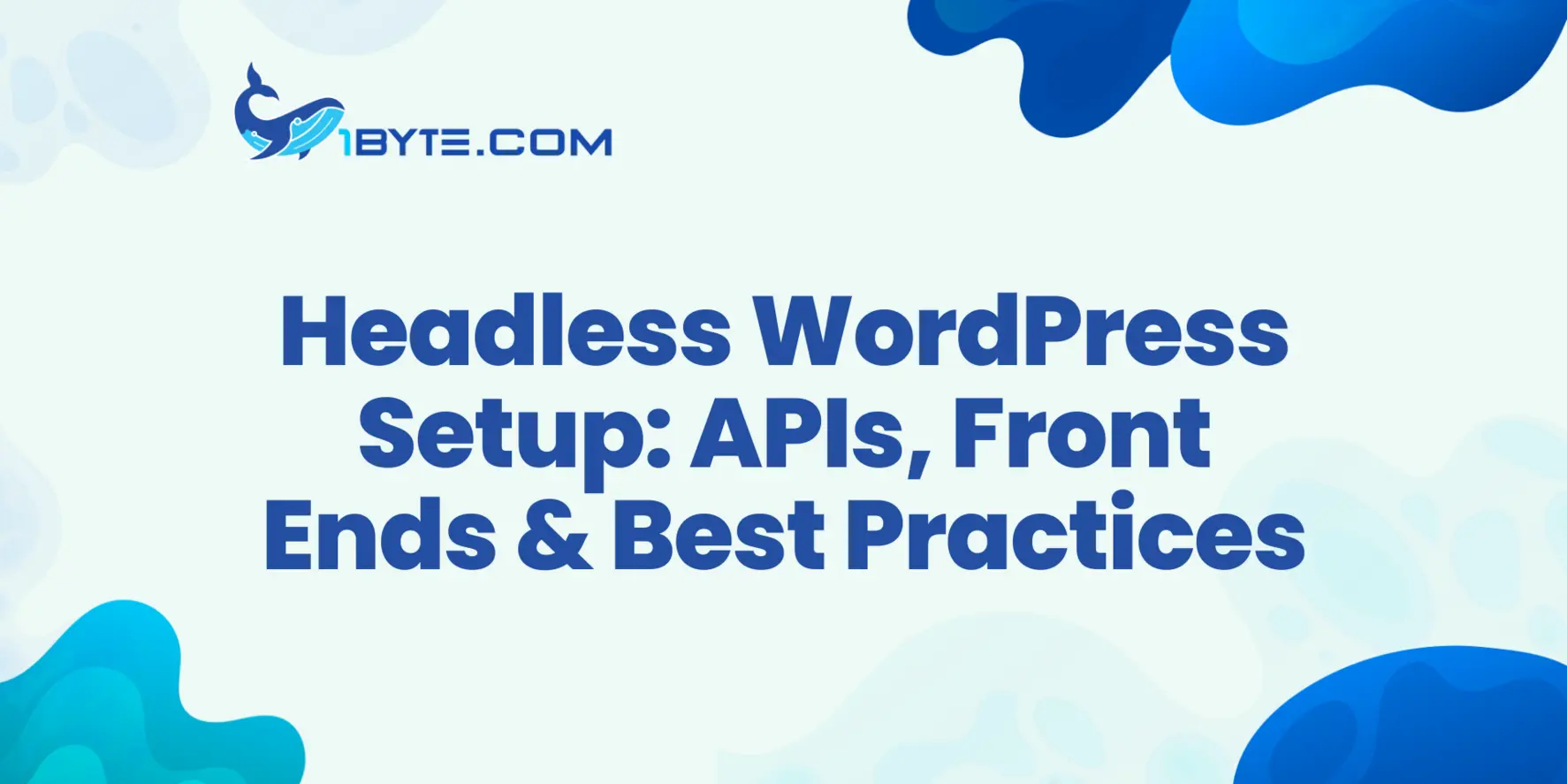 Headless WordPress Setup Overview: APIs, Front Ends, and Best Practices