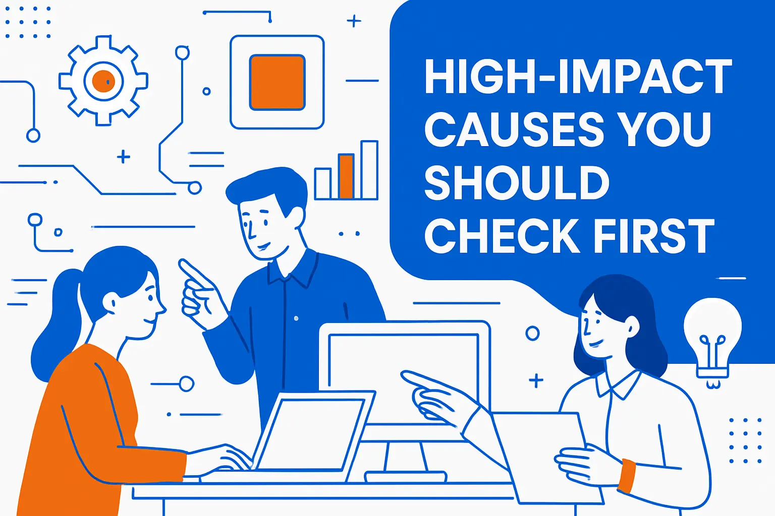 High-Impact Causes You Should Check First
