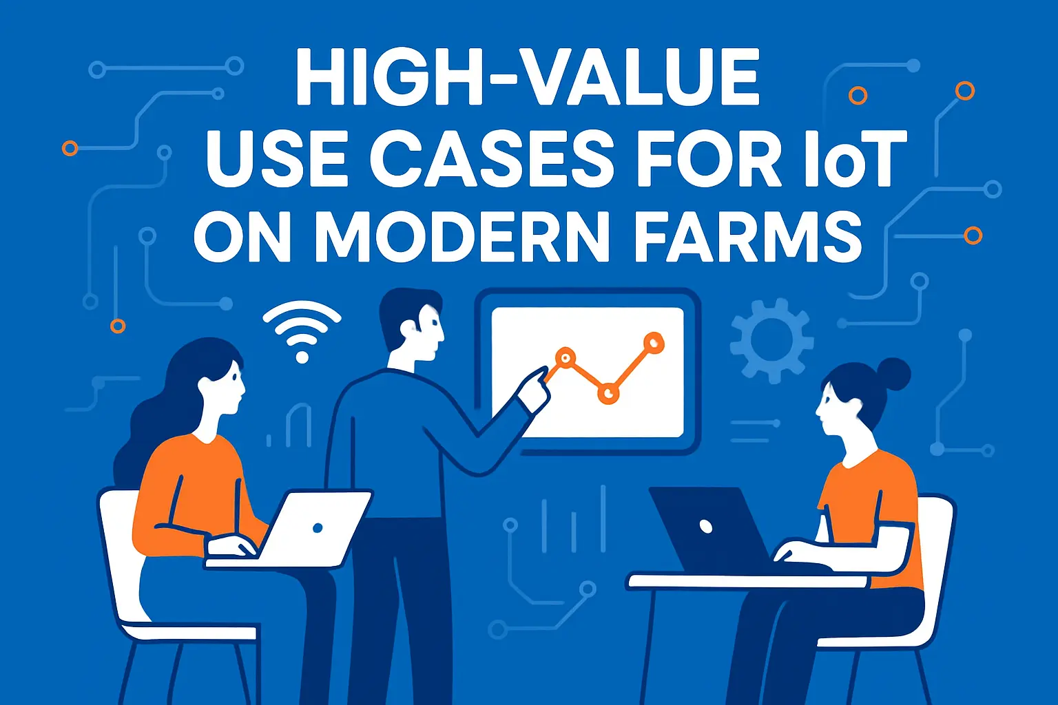 High-Value Use Cases for IoT on Modern Farms