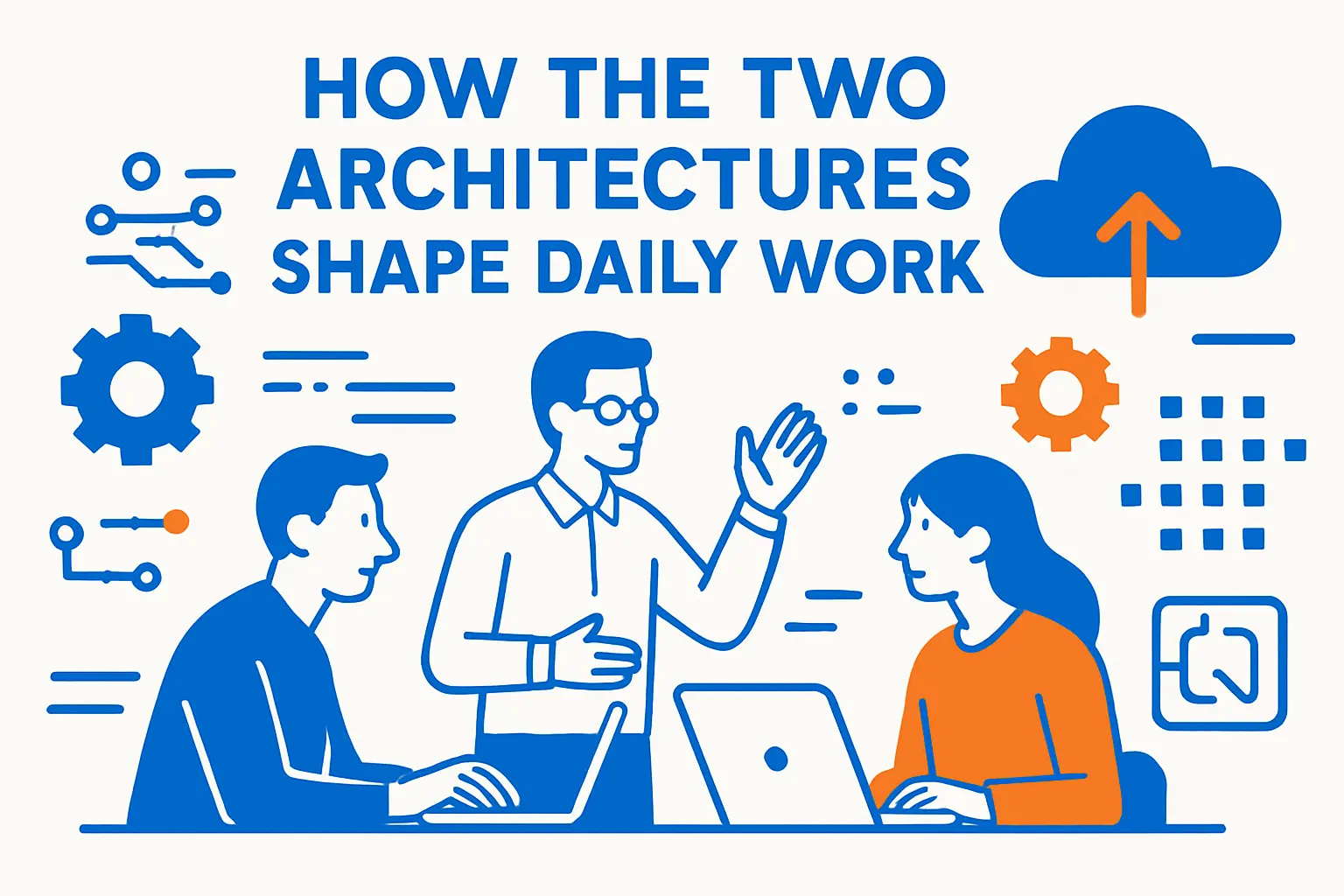 How The Two Architectures Shape Daily Work