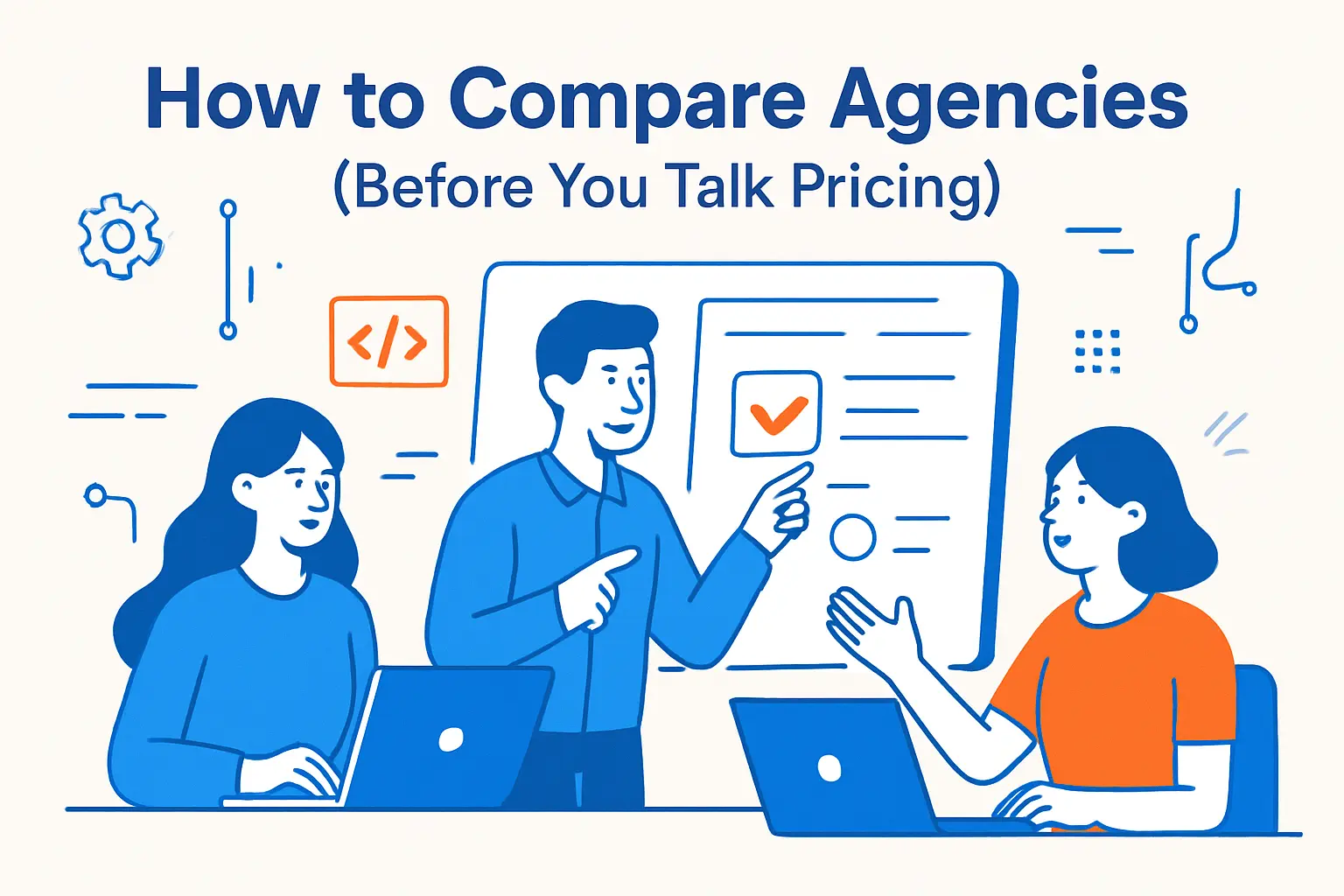 How to Compare Agencies (Before You Talk Pricing)