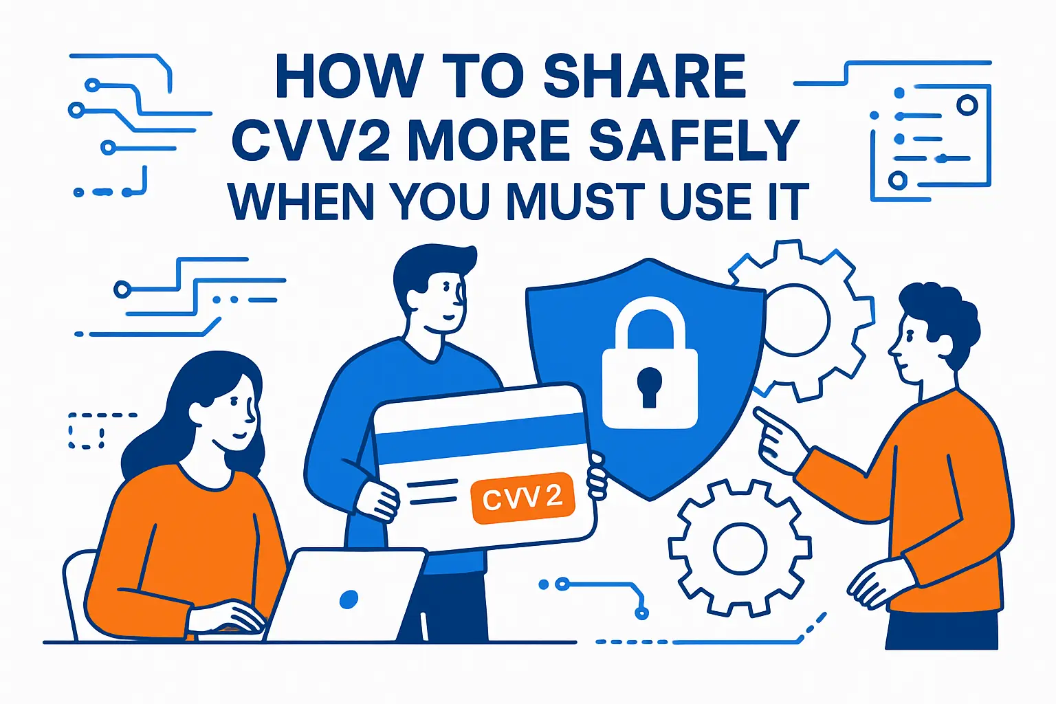 How to Share CVV2 More Safely When You Must Use It
