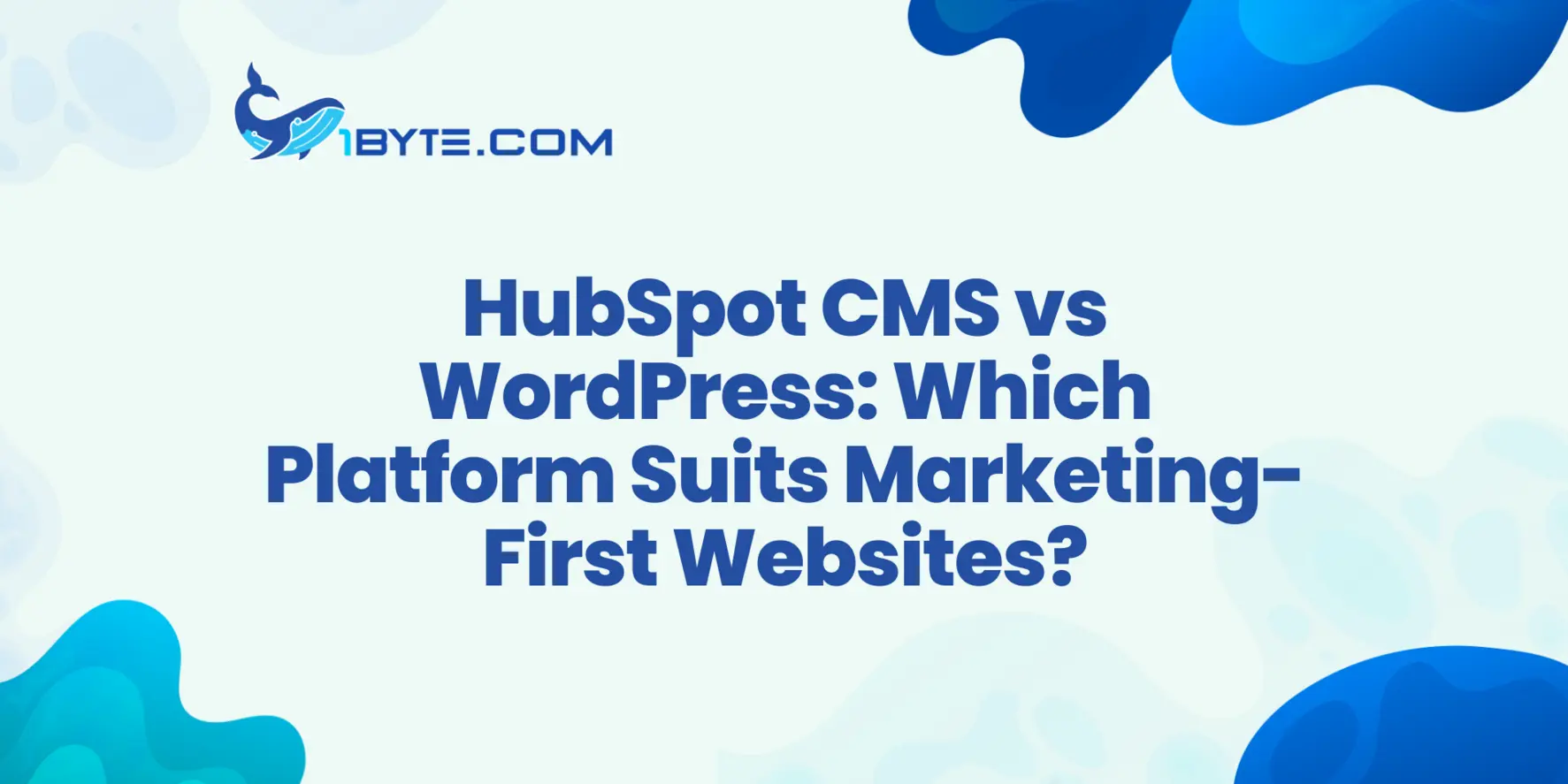 HubSpot CMS vs WordPress: Which Platform Fits Marketing-First Websites?