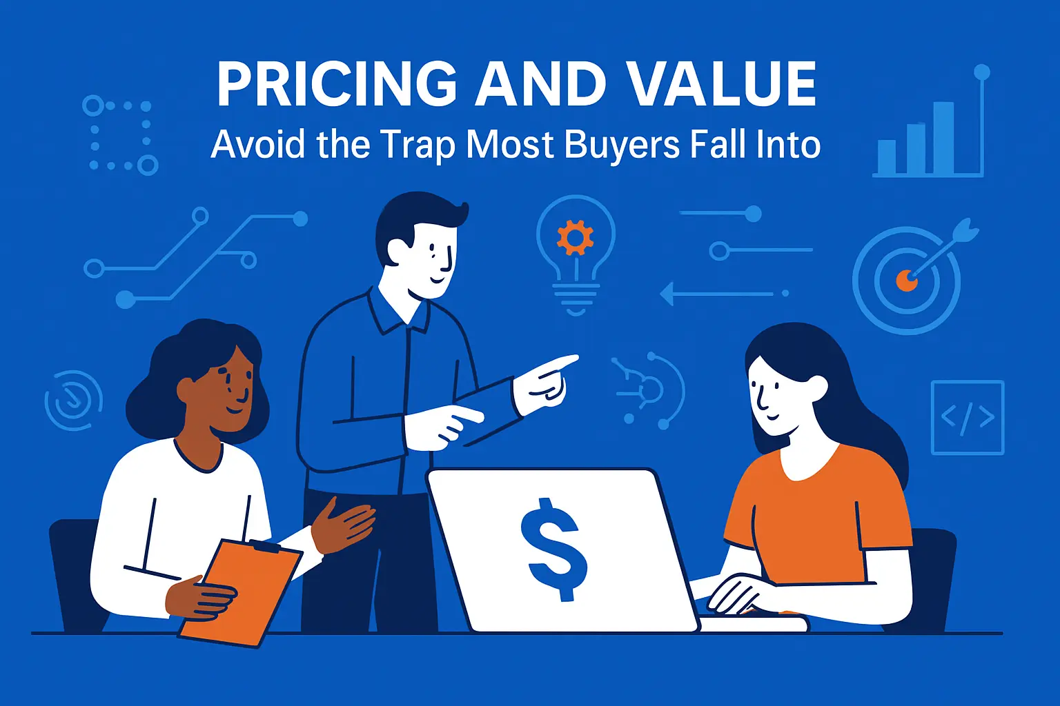 Pricing and Value: Avoid the Trap Most Buyers Fall Into