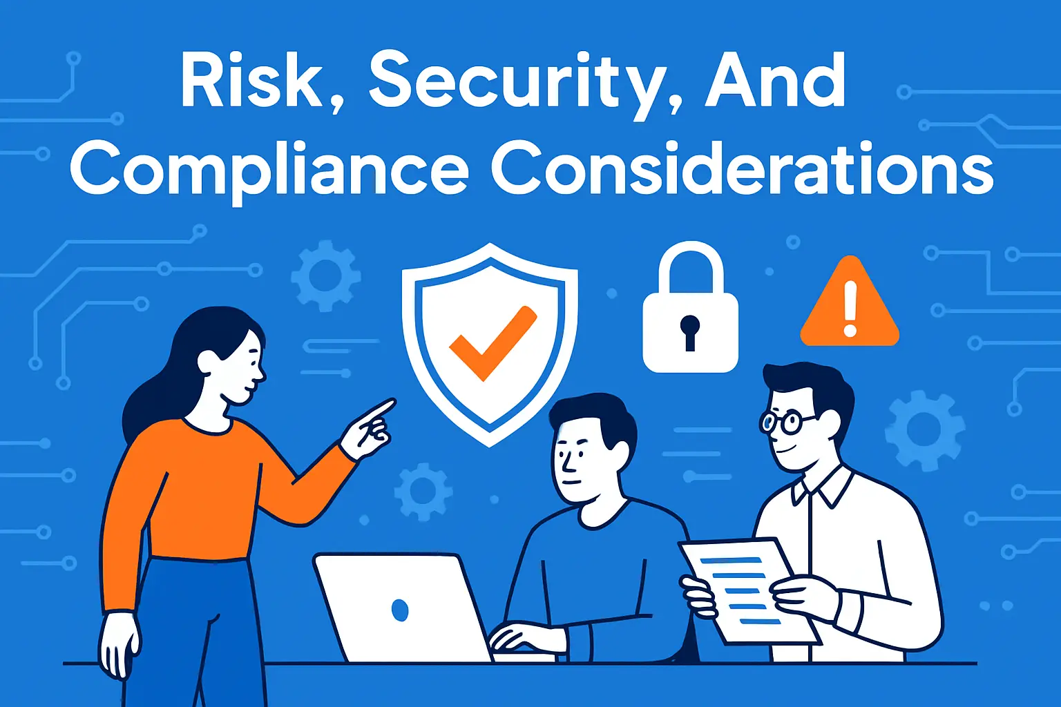 Risk, Security, And Compliance Considerations