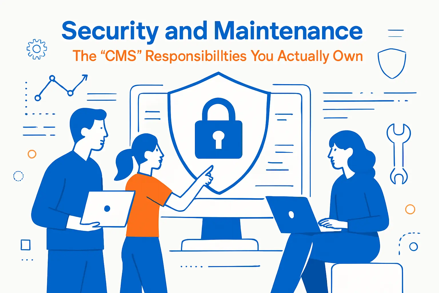 Security and Maintenance: The “CMS” Responsibilities You Actually Own