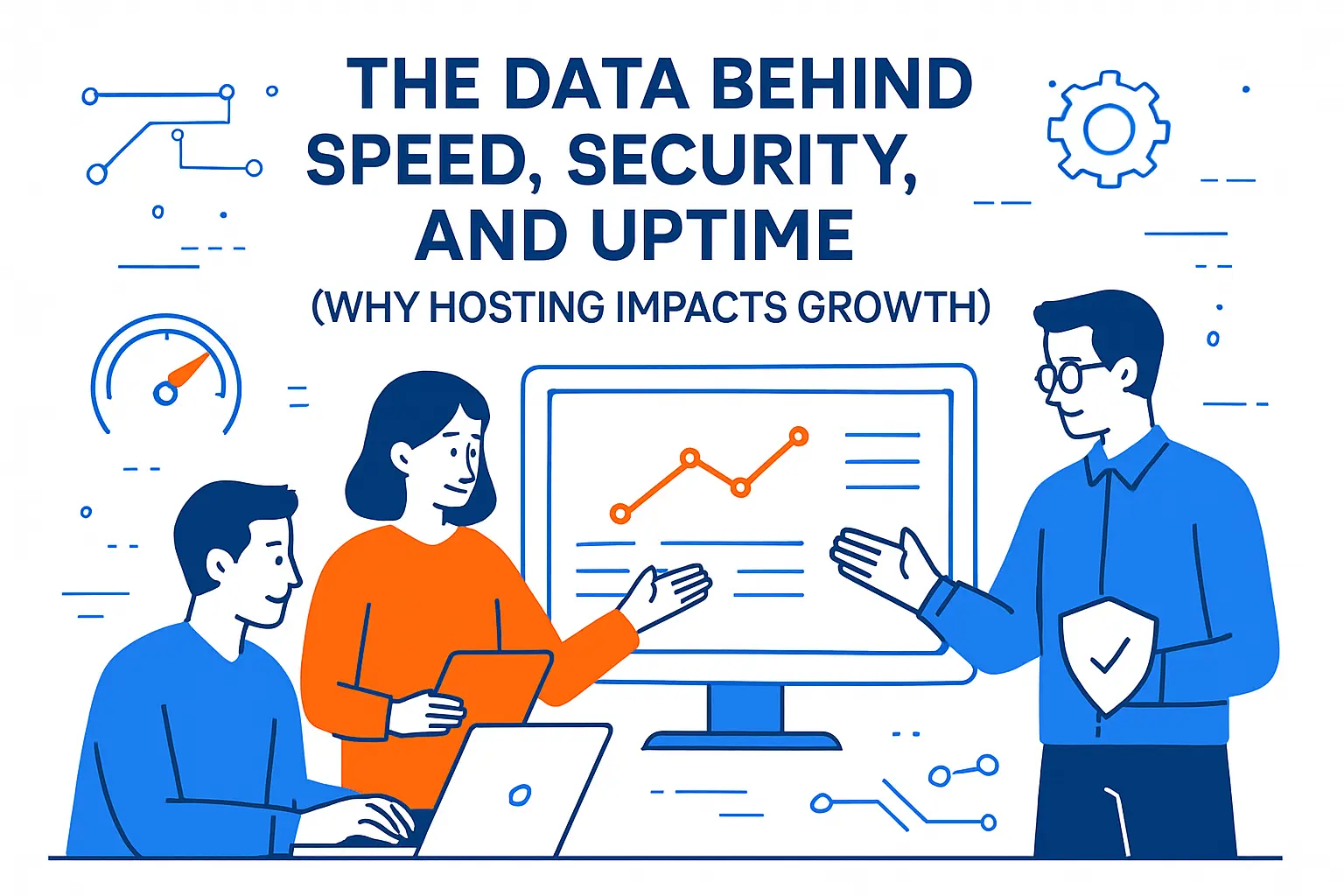 The Data Behind Speed, Security, and Uptime (Why Hosting Impacts Growth)