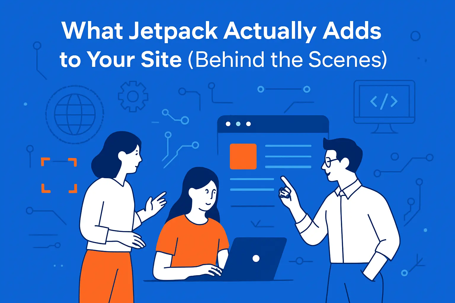 What Jetpack Actually Adds to Your Site (Behind the Scenes)