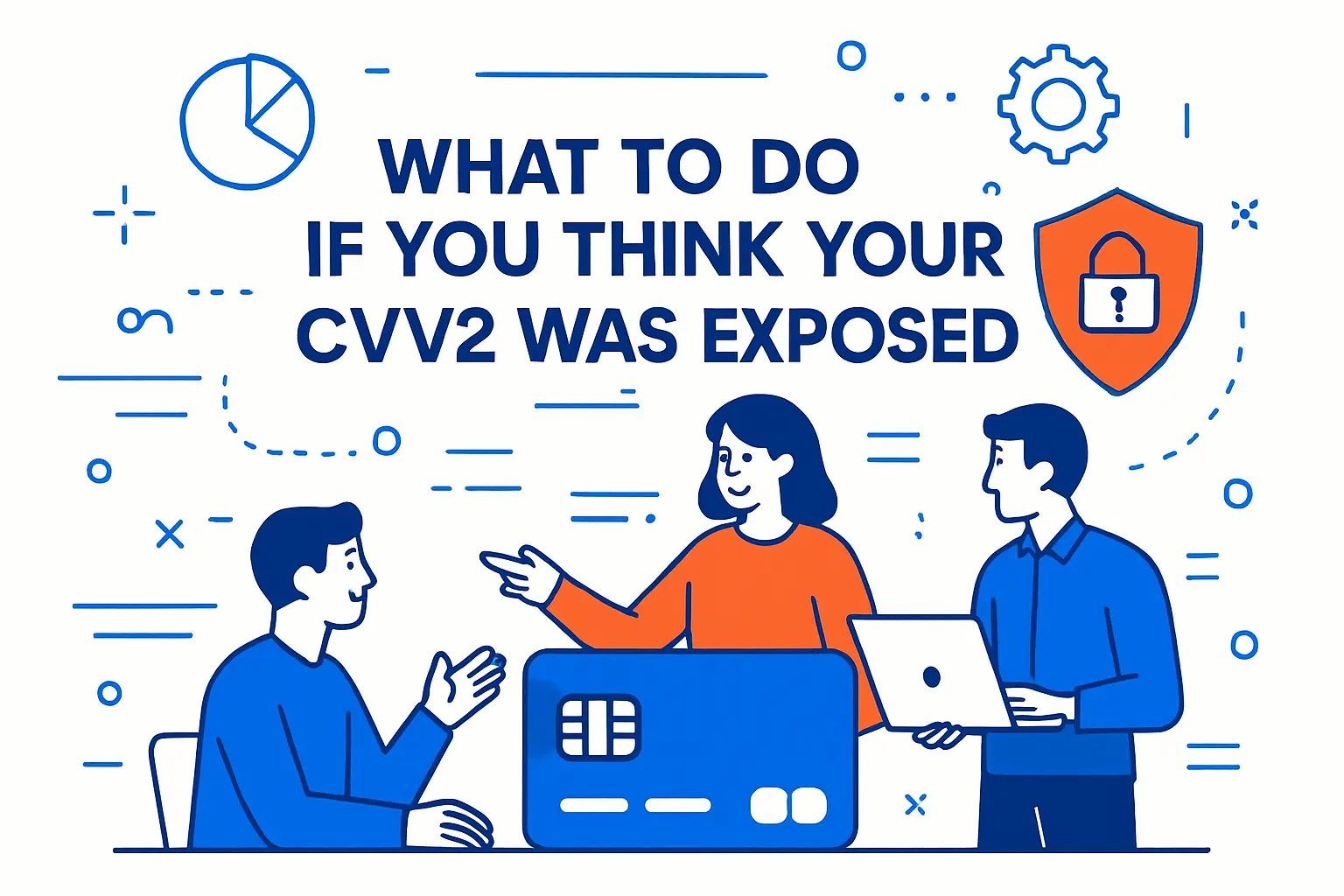What to Do If You Think Your CVV2 Was Exposed