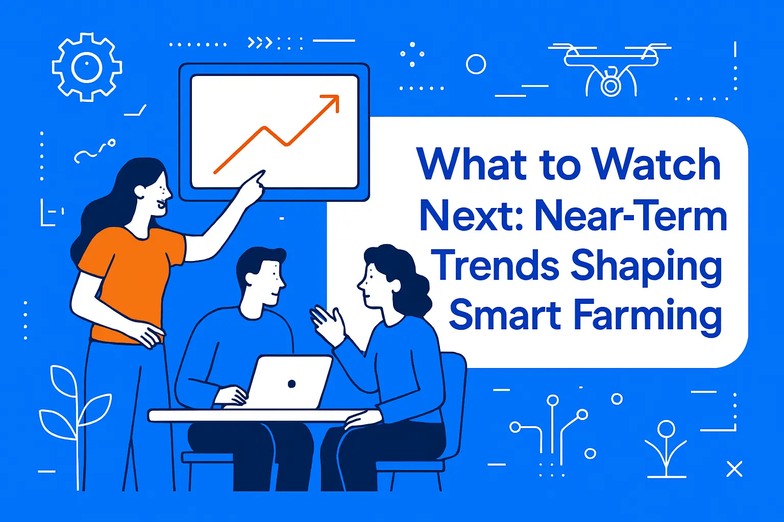 What to Watch Next: Near-Term Trends Shaping Smart Farming