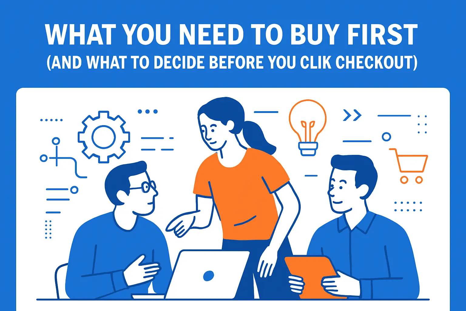 What You Need to Buy First (And What to Decide Before You Click Checkout)