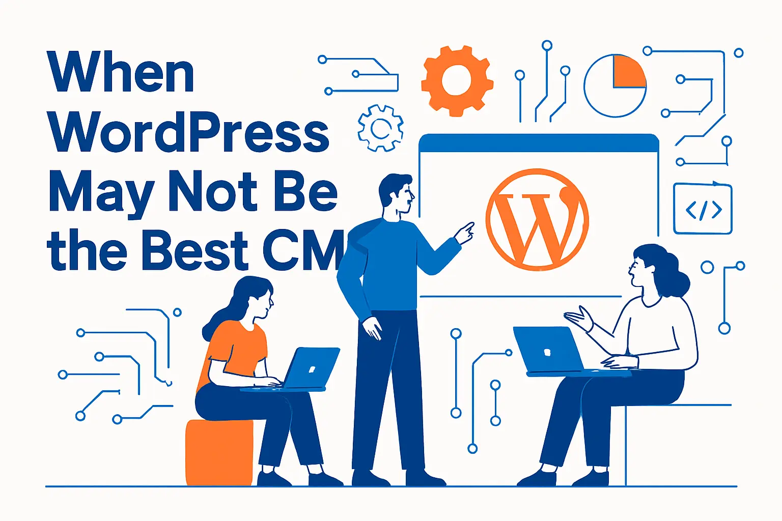 When WordPress May Not Be the Best CMS