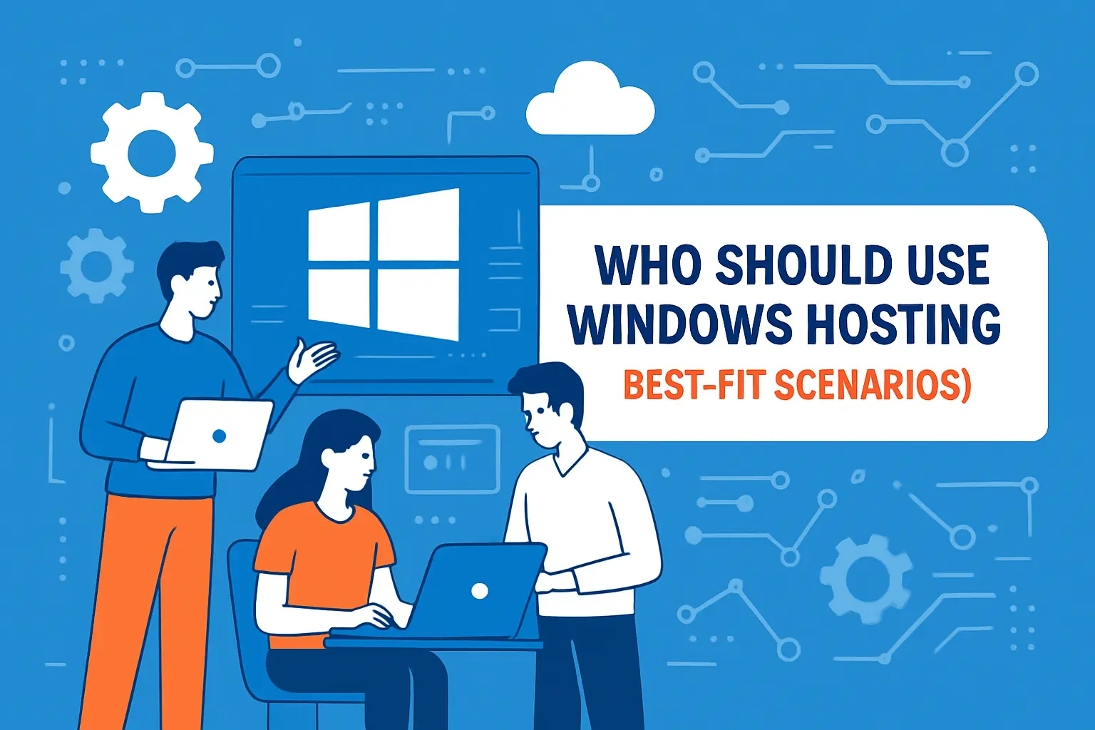 Who Should Use Windows Hosting (Best-Fit Scenarios)
