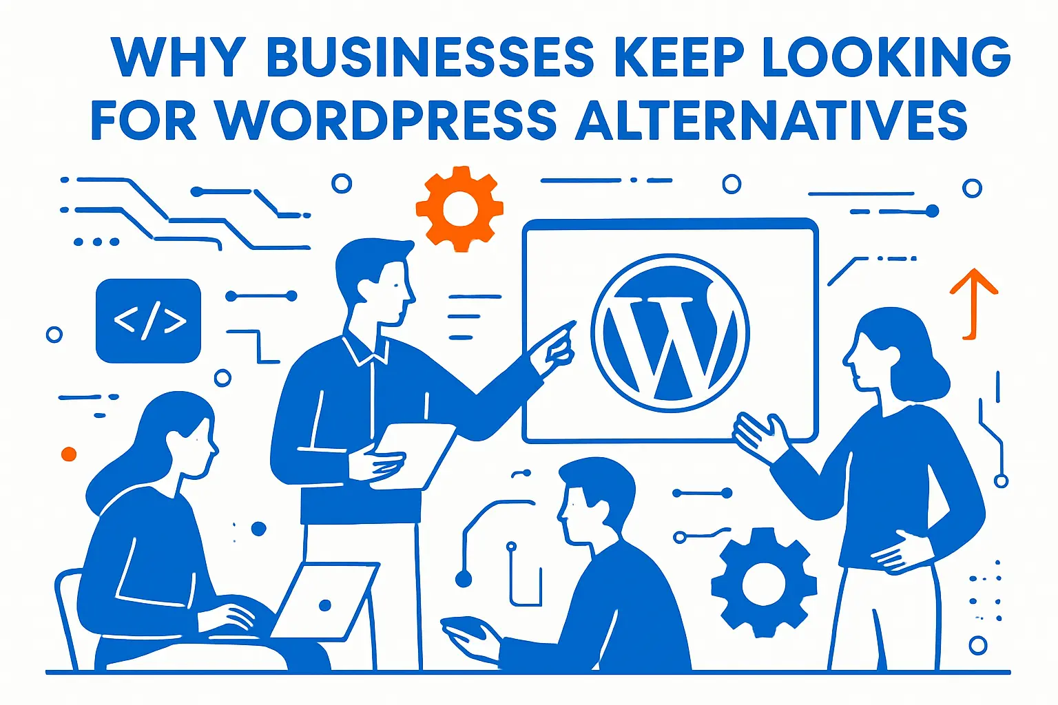 Why Businesses Keep Looking for WordPress Alternatives