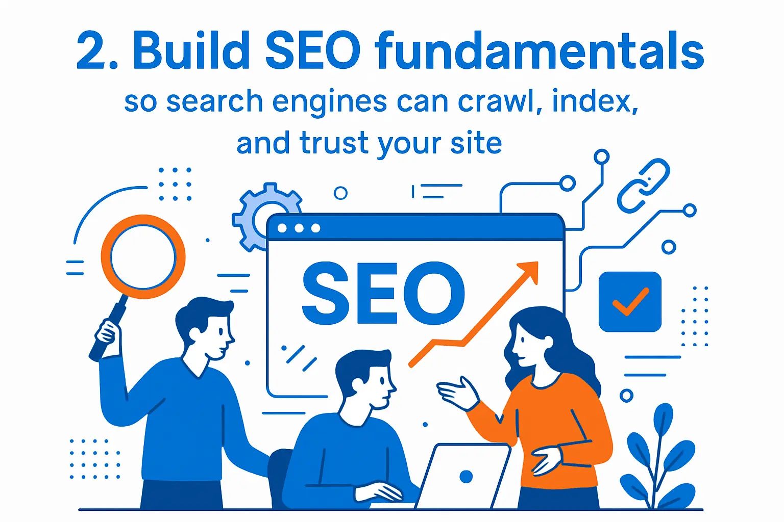 2. Build SEO fundamentals so search engines can crawl, index, and trust your site
