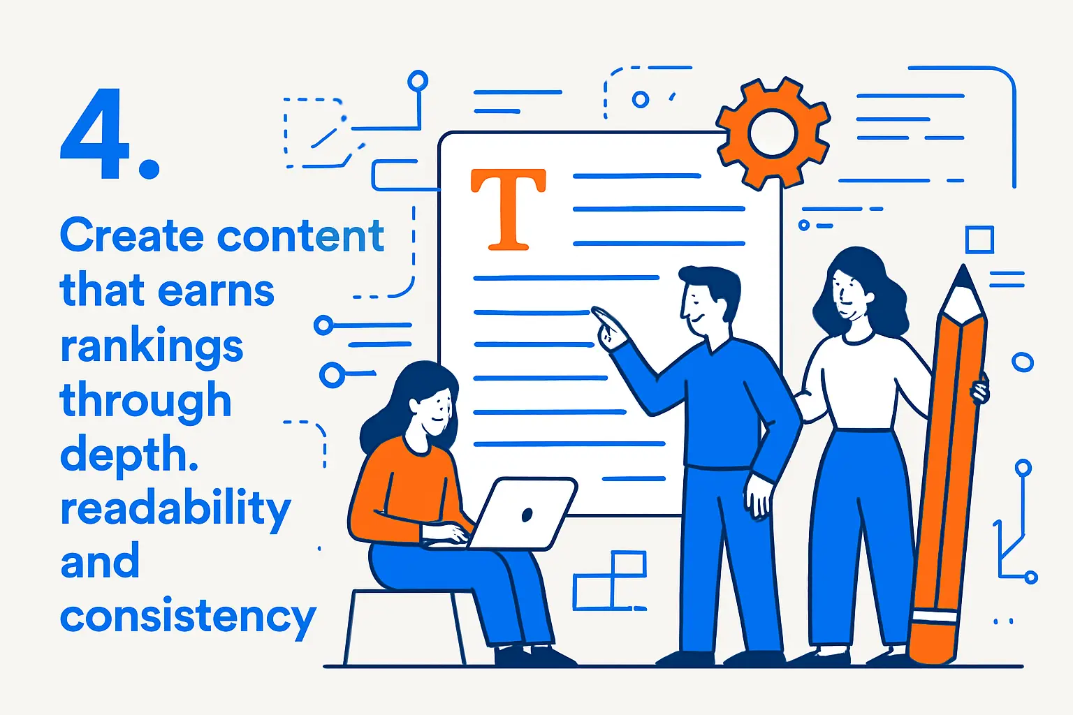 4. Create content that earns rankings through depth readability and consistency