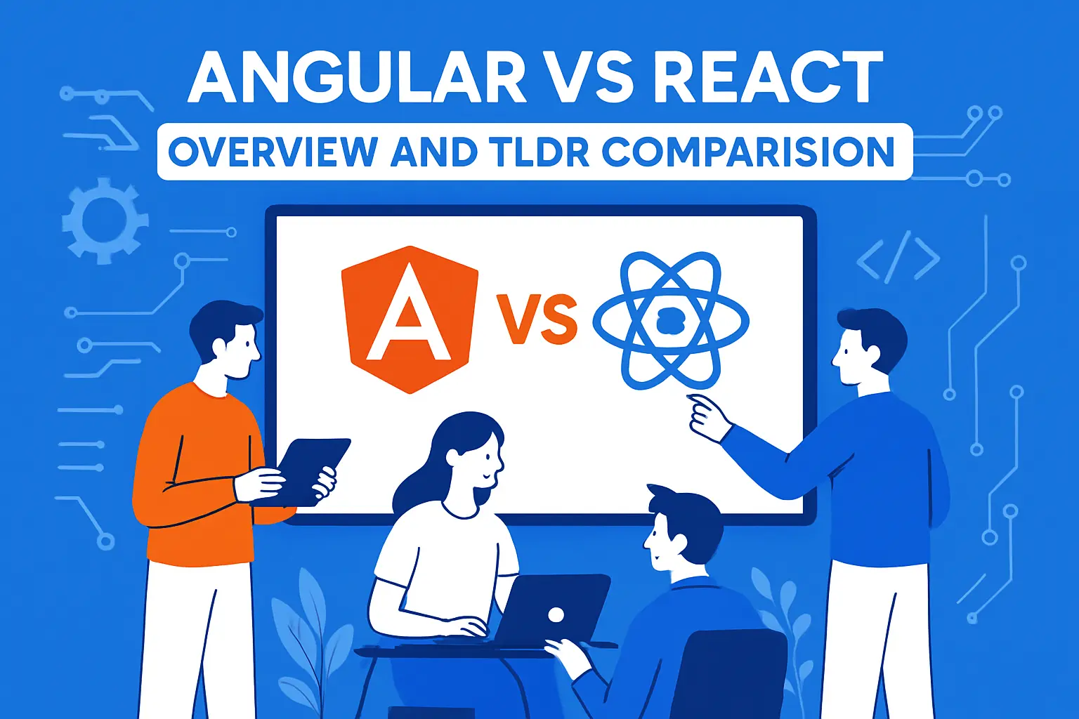 Angular vs React overview and TLDR comparison