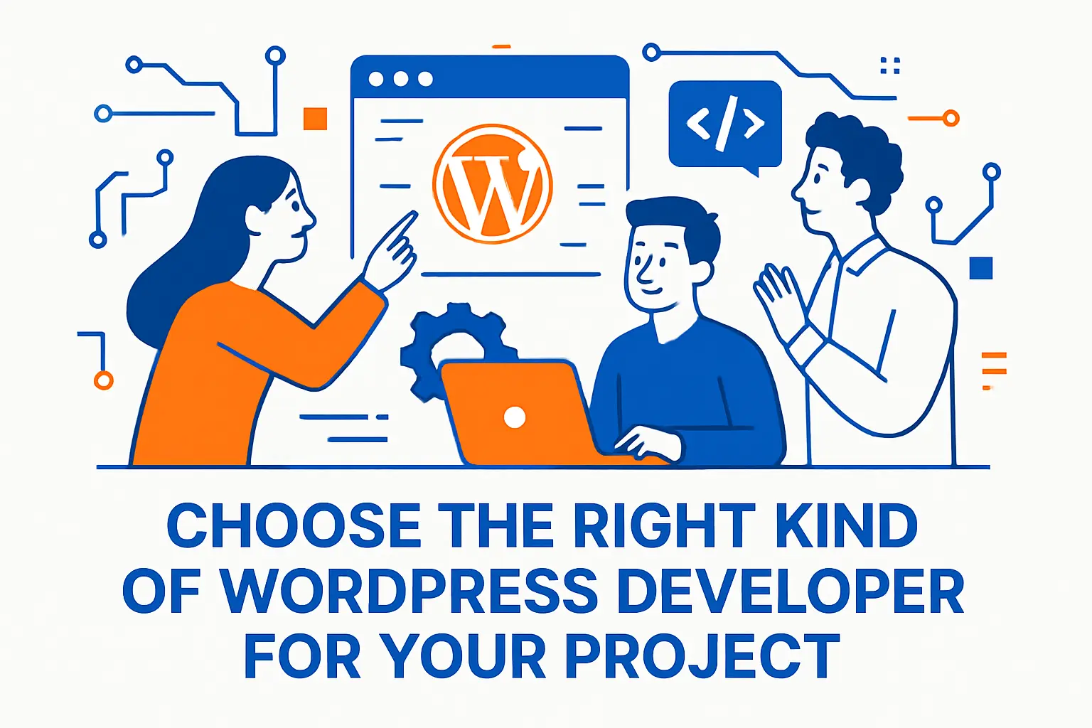 Choose the right kind of WordPress developer for your project