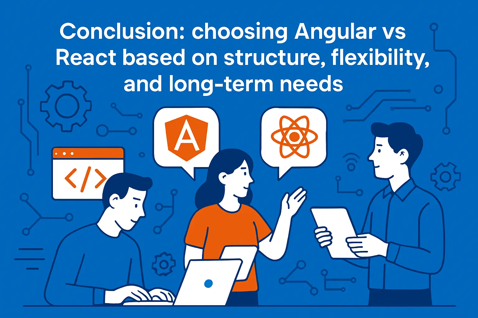 Conclusion: choosing Angular vs React based on structure, flexibility, and long-term needs