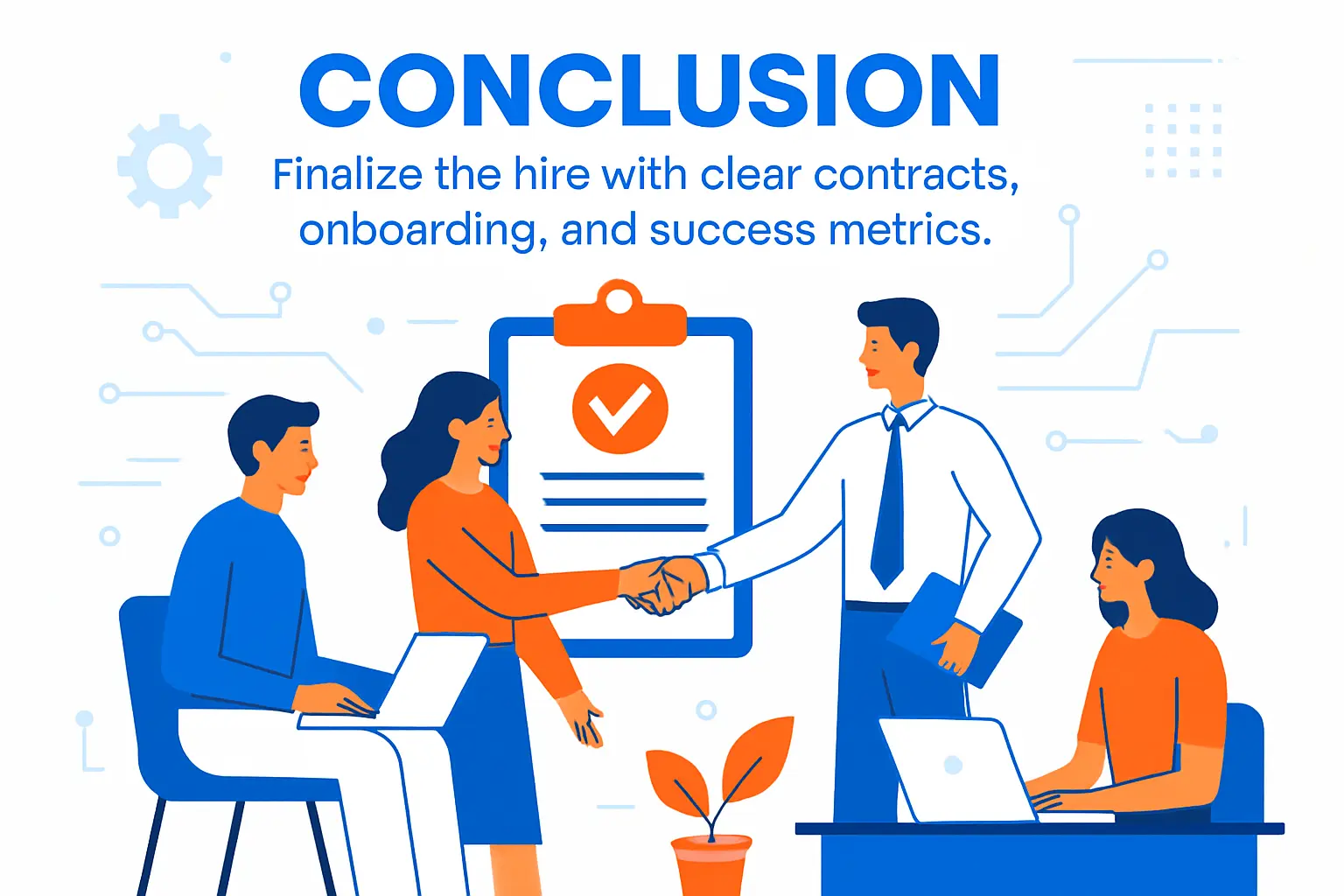 Conclusion: finalize the hire with clear contracts, onboarding, and success metrics