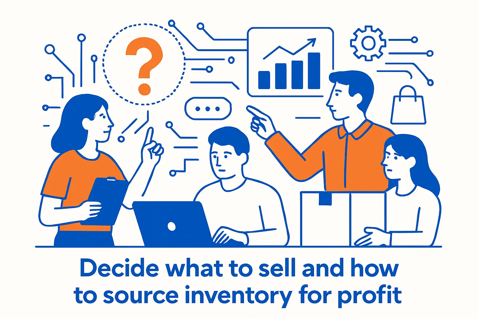 Decide what to sell and how to source inventory for profit