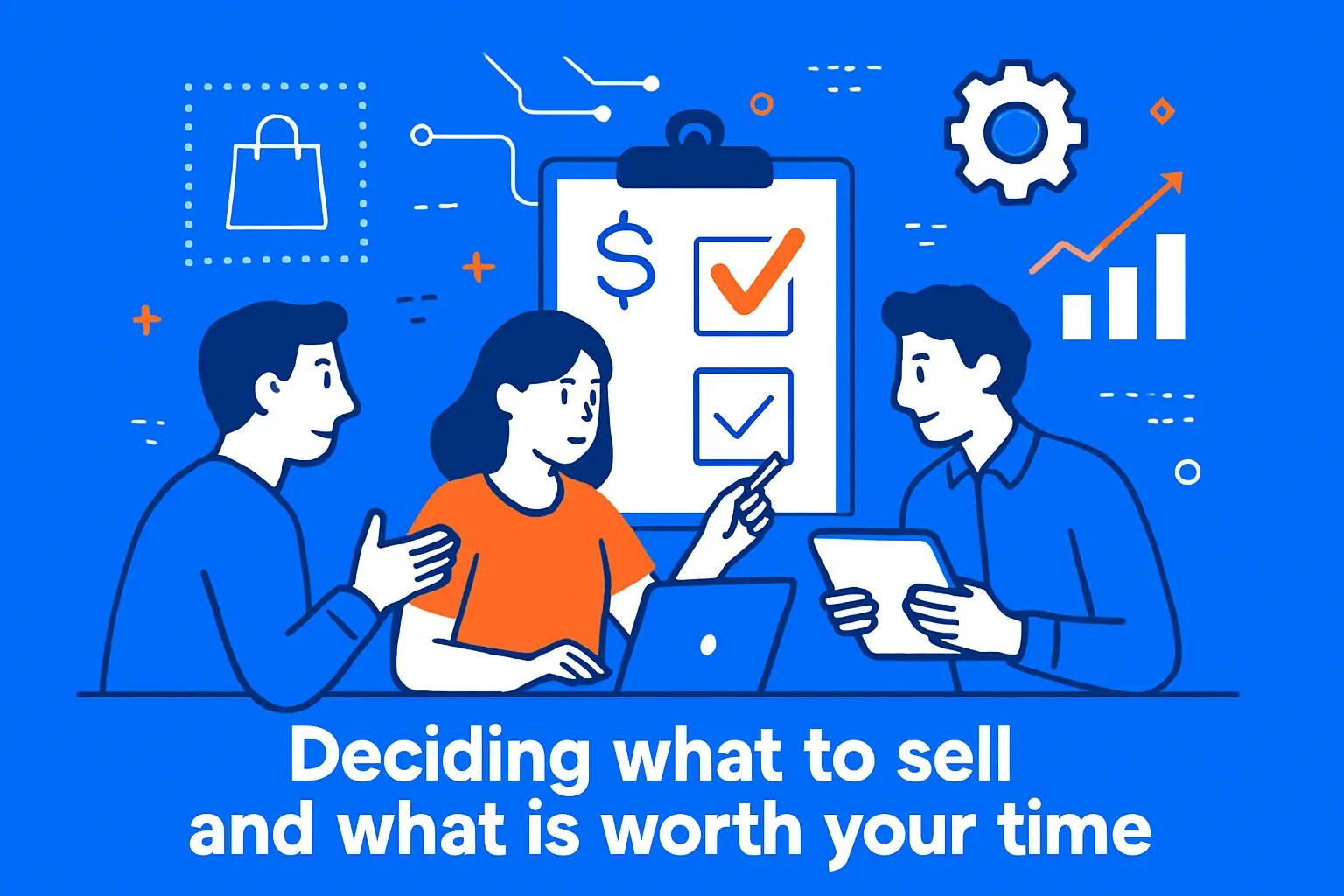 Deciding what to sell and what is worth your time