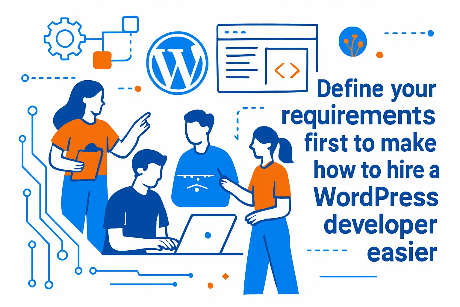 Define your requirements first to make how to hire a WordPress developer easier