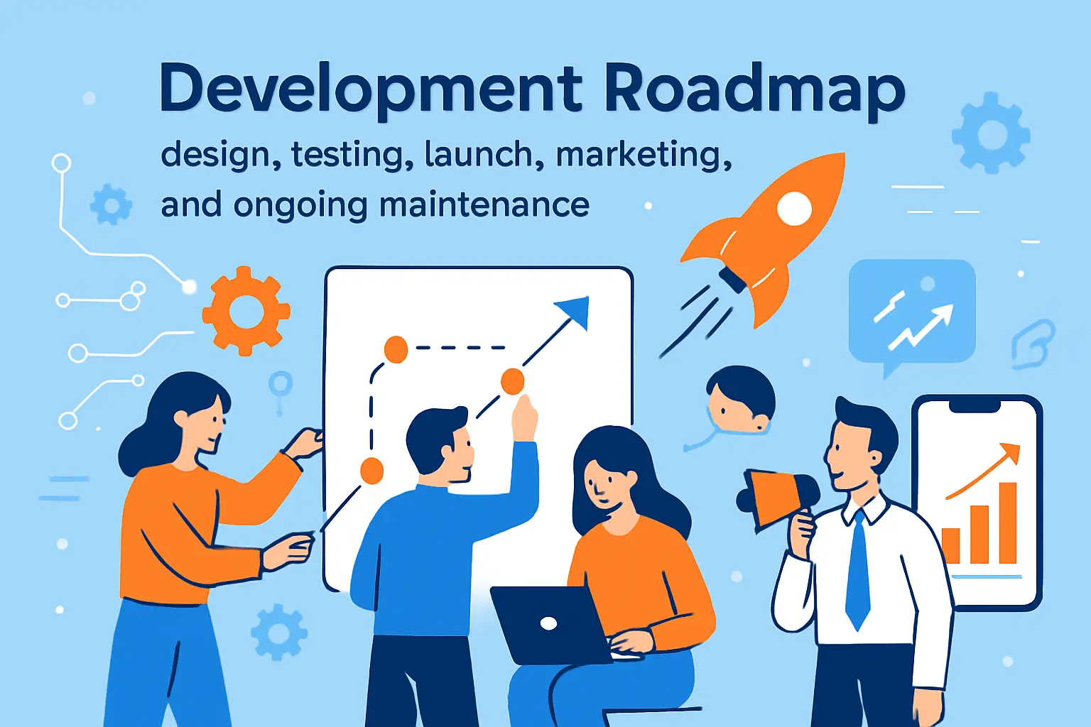 Development roadmap: design, testing, launch, marketing, and ongoing maintenance