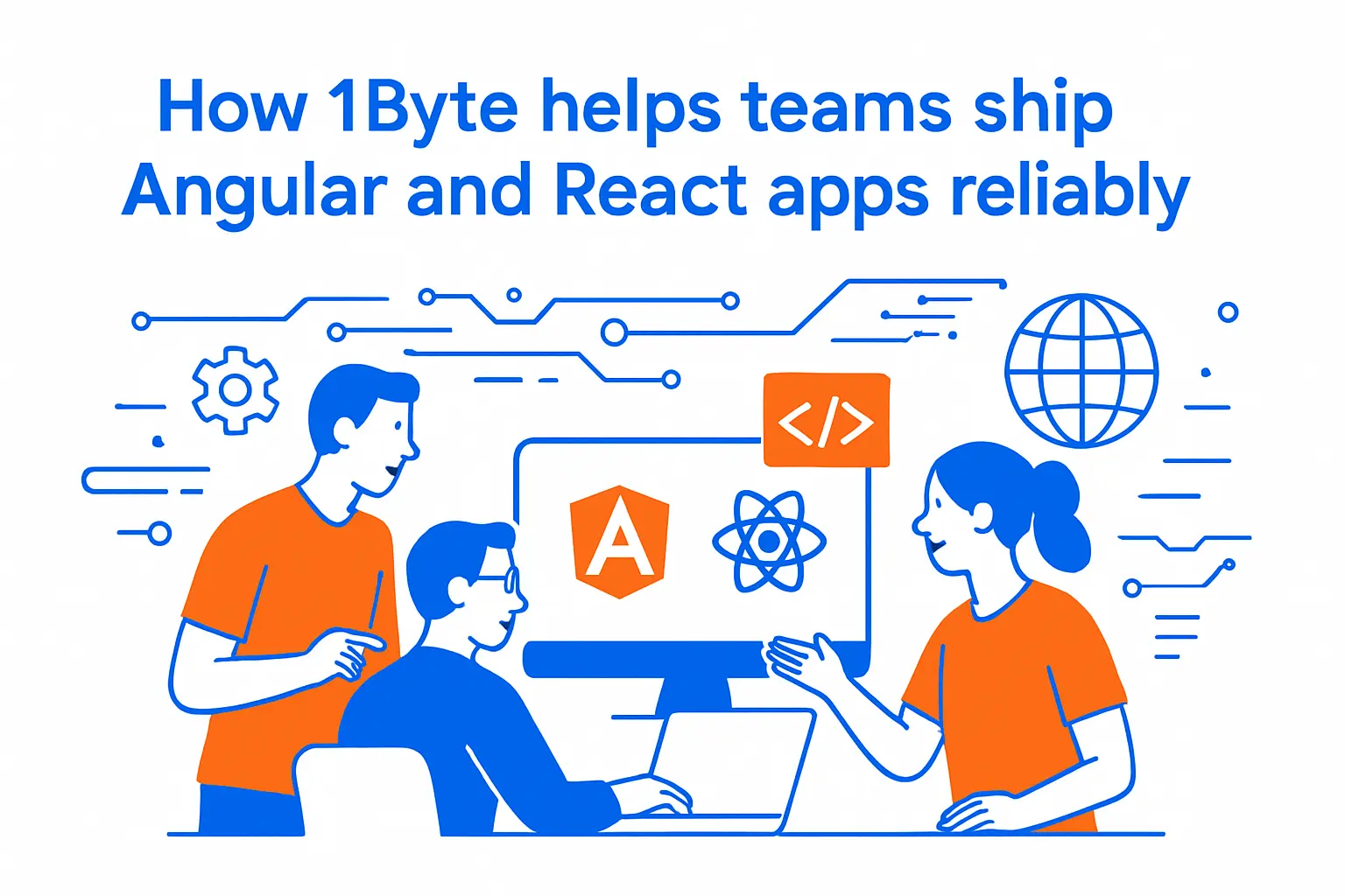 How 1Byte helps teams ship Angular and React apps reliably