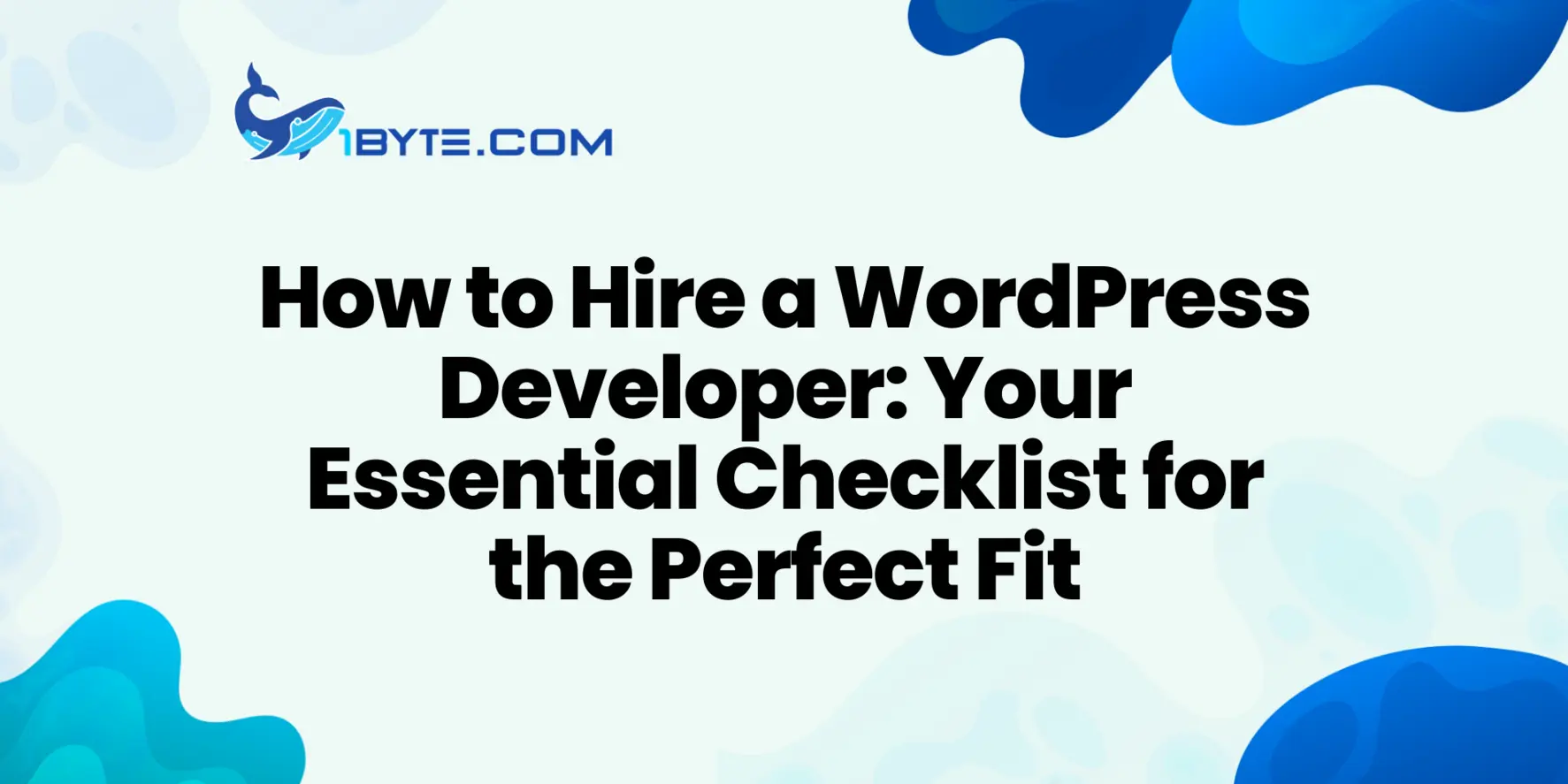 How to hire a WordPress developer: a practical checklist for finding the right fit