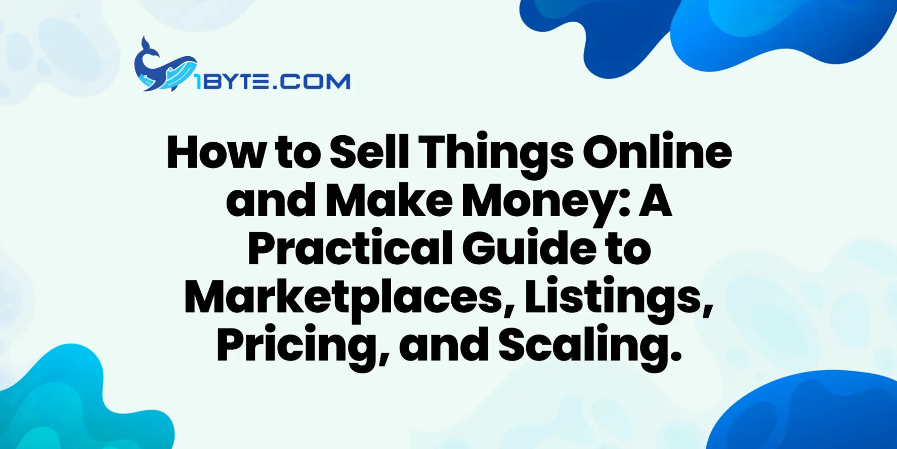 How to Sell Things Online and Make Money: A Practical Guide to Marketplaces, Listings, Pricing, and Scaling