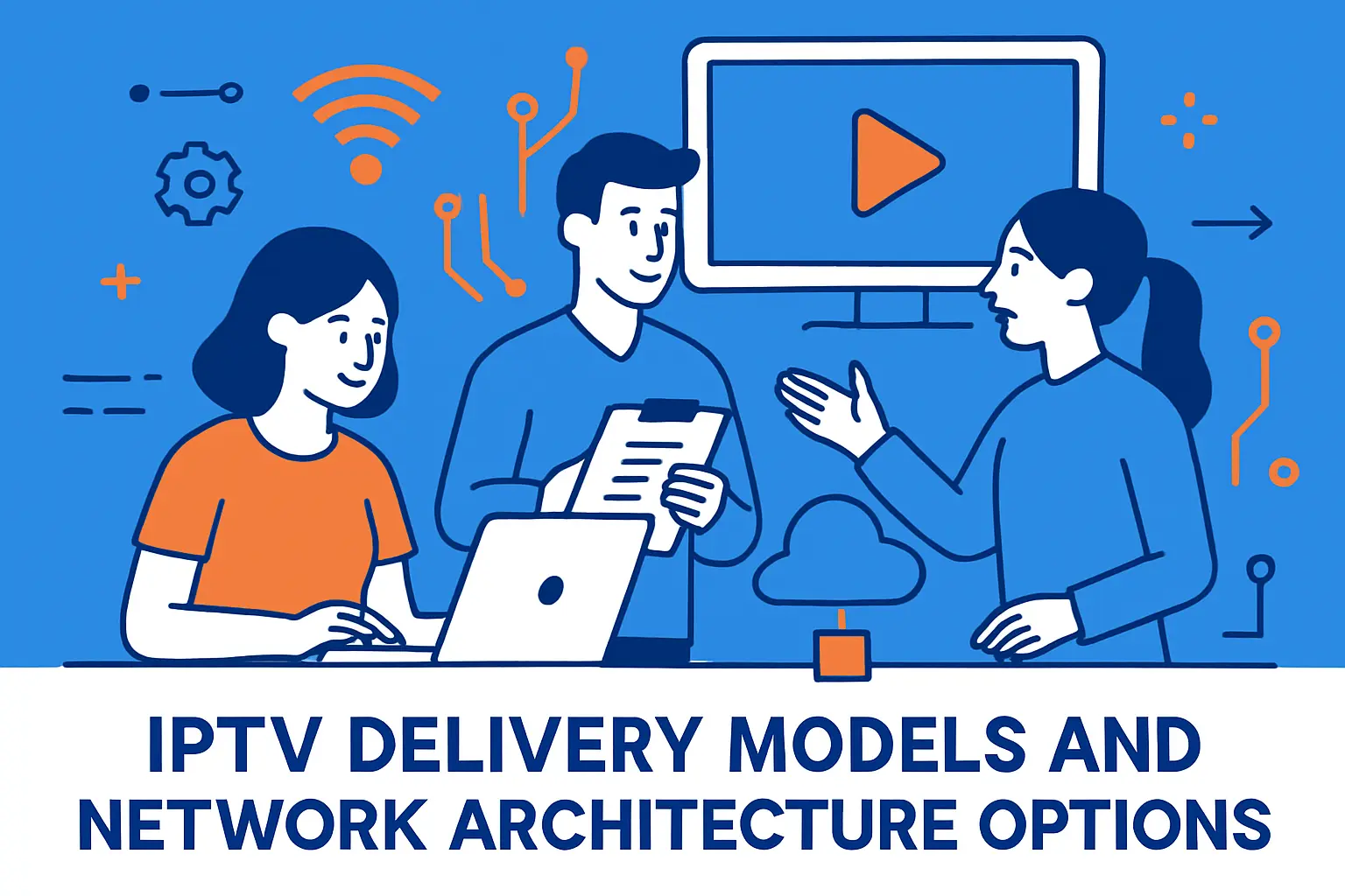 IPTV delivery models and network architecture options