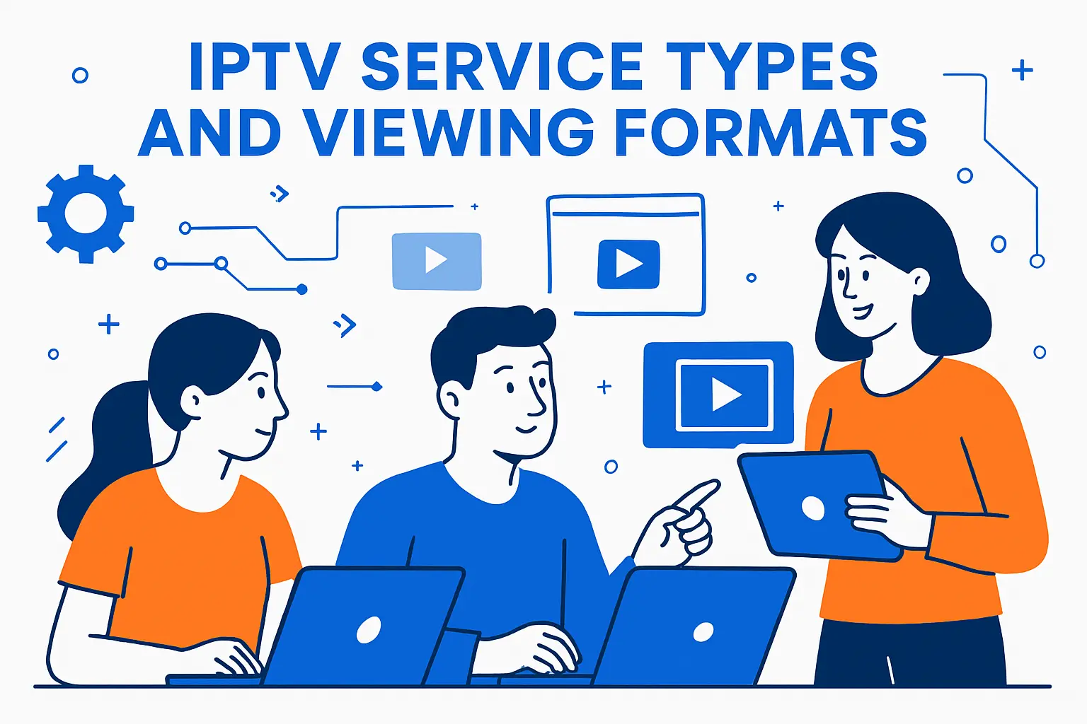 IPTV service types and viewing formats
