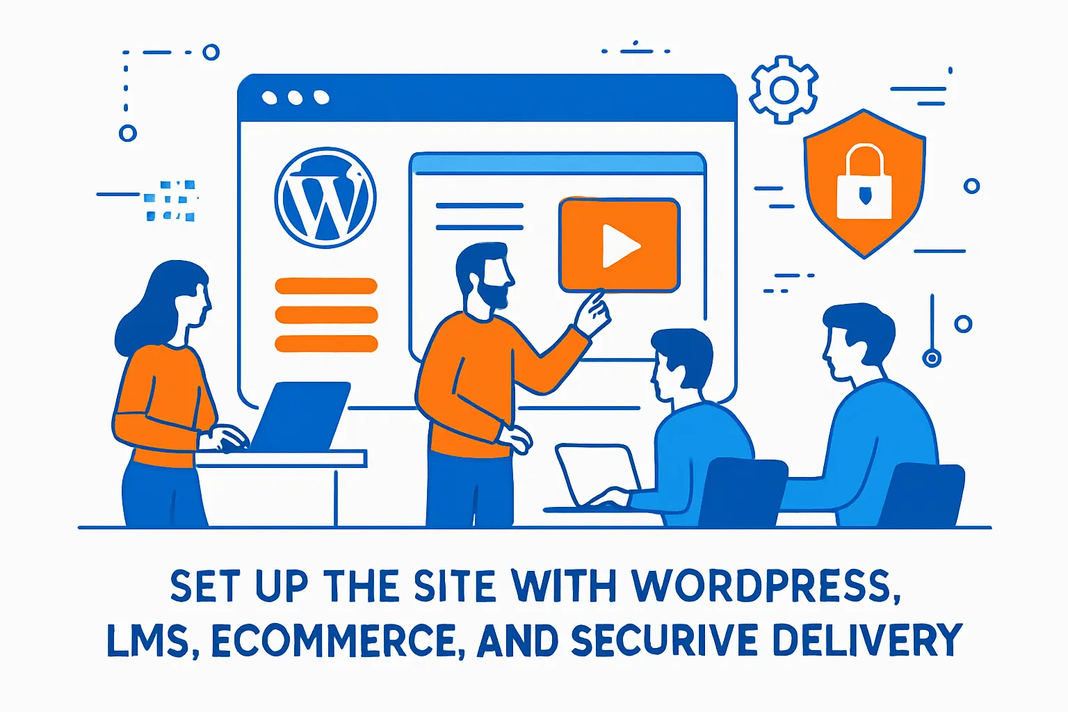Set up the site with WordPress, LMS, eCommerce, and secure video delivery