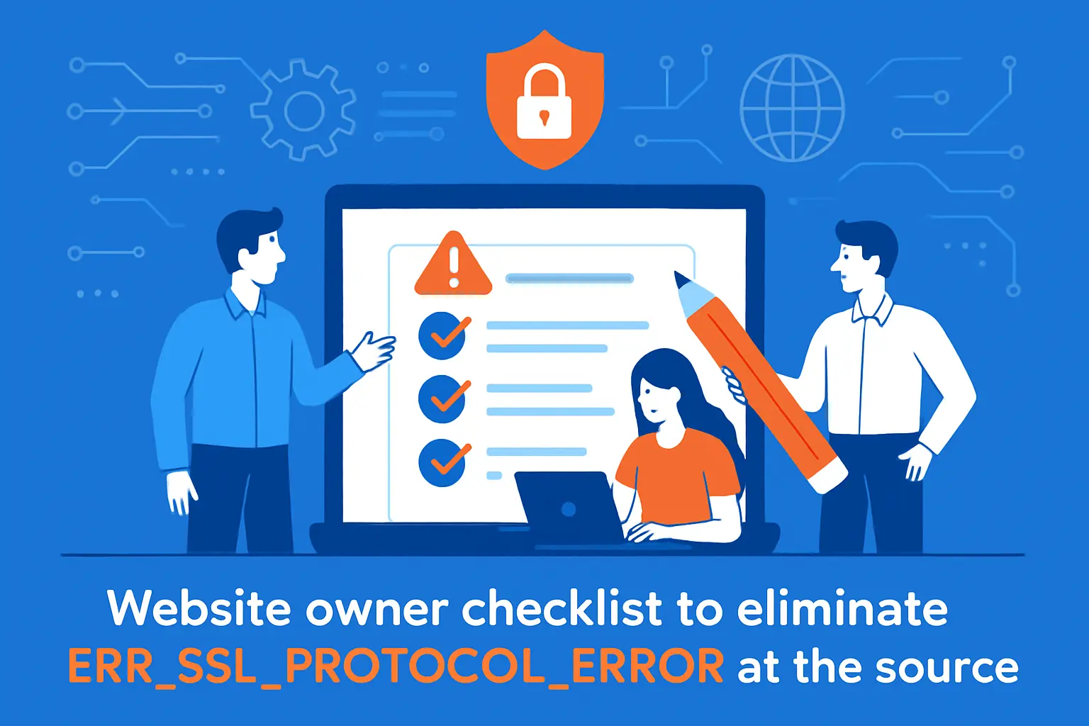 Website owner checklist to eliminate ERR_SSL_PROTOCOL_ERROR at the source