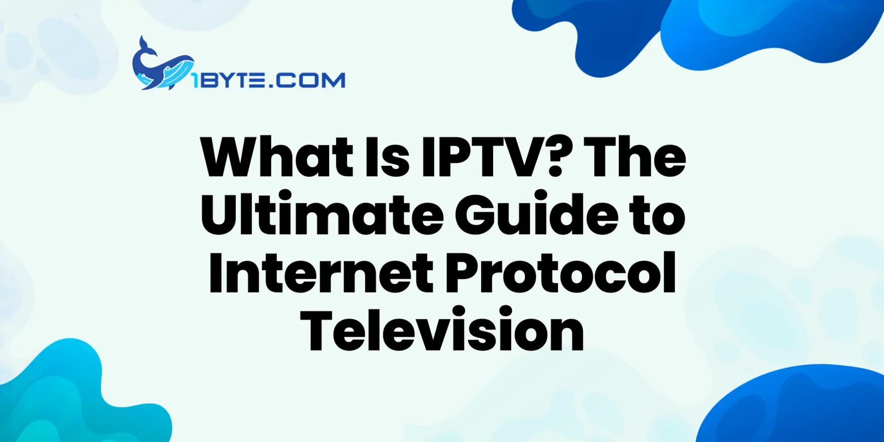 What Is IPTV Complete Guide to Internet Protocol Television