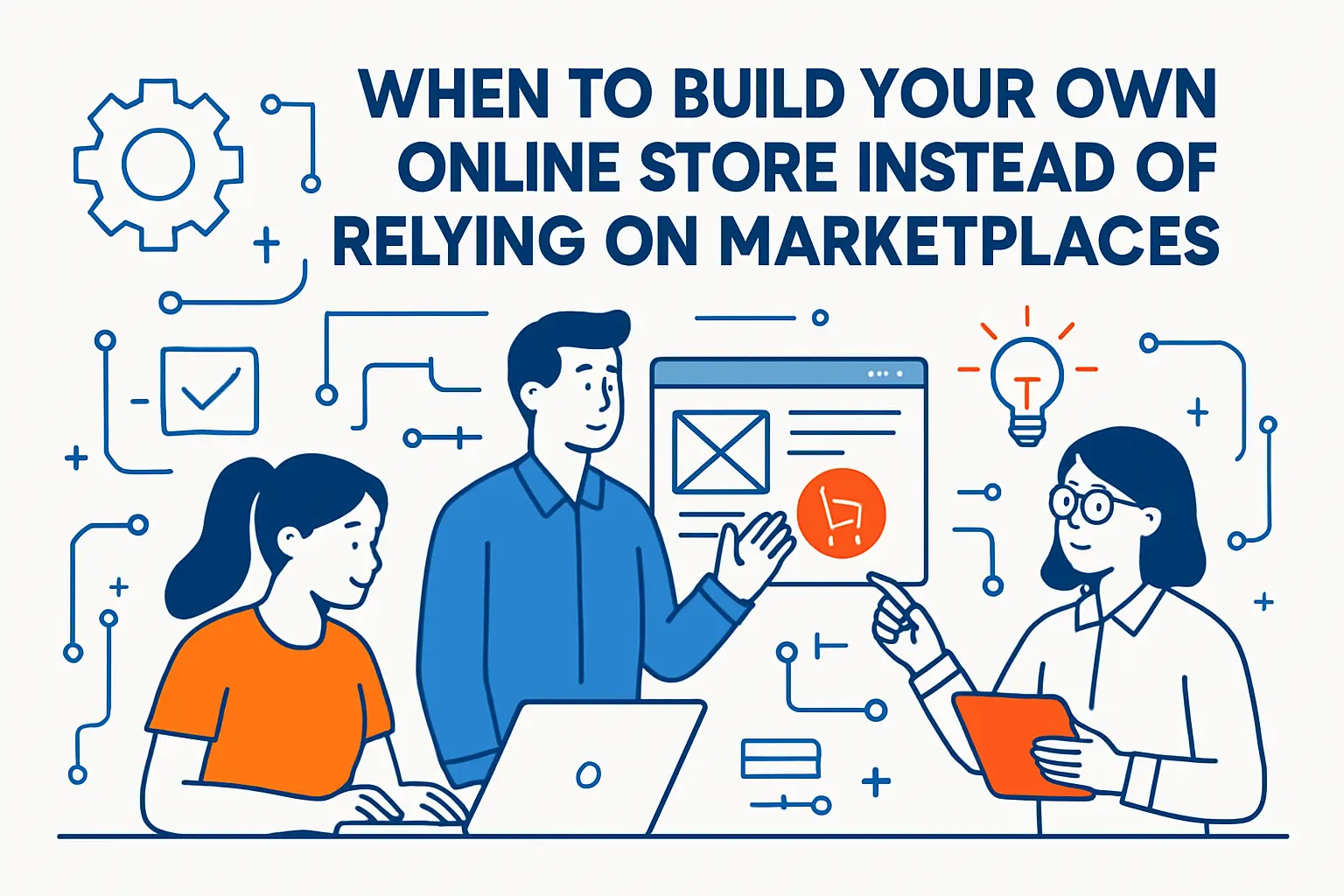 When to build your own online store instead of relying on marketplaces