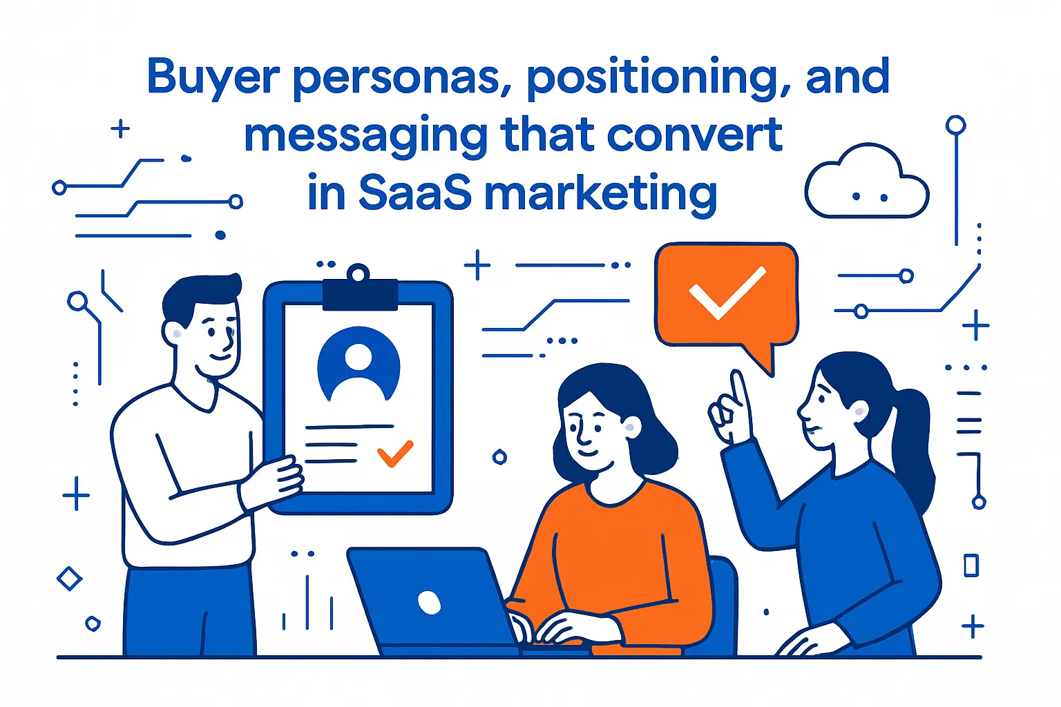 Buyer personas, positioning, and messaging that convert in saas marketing