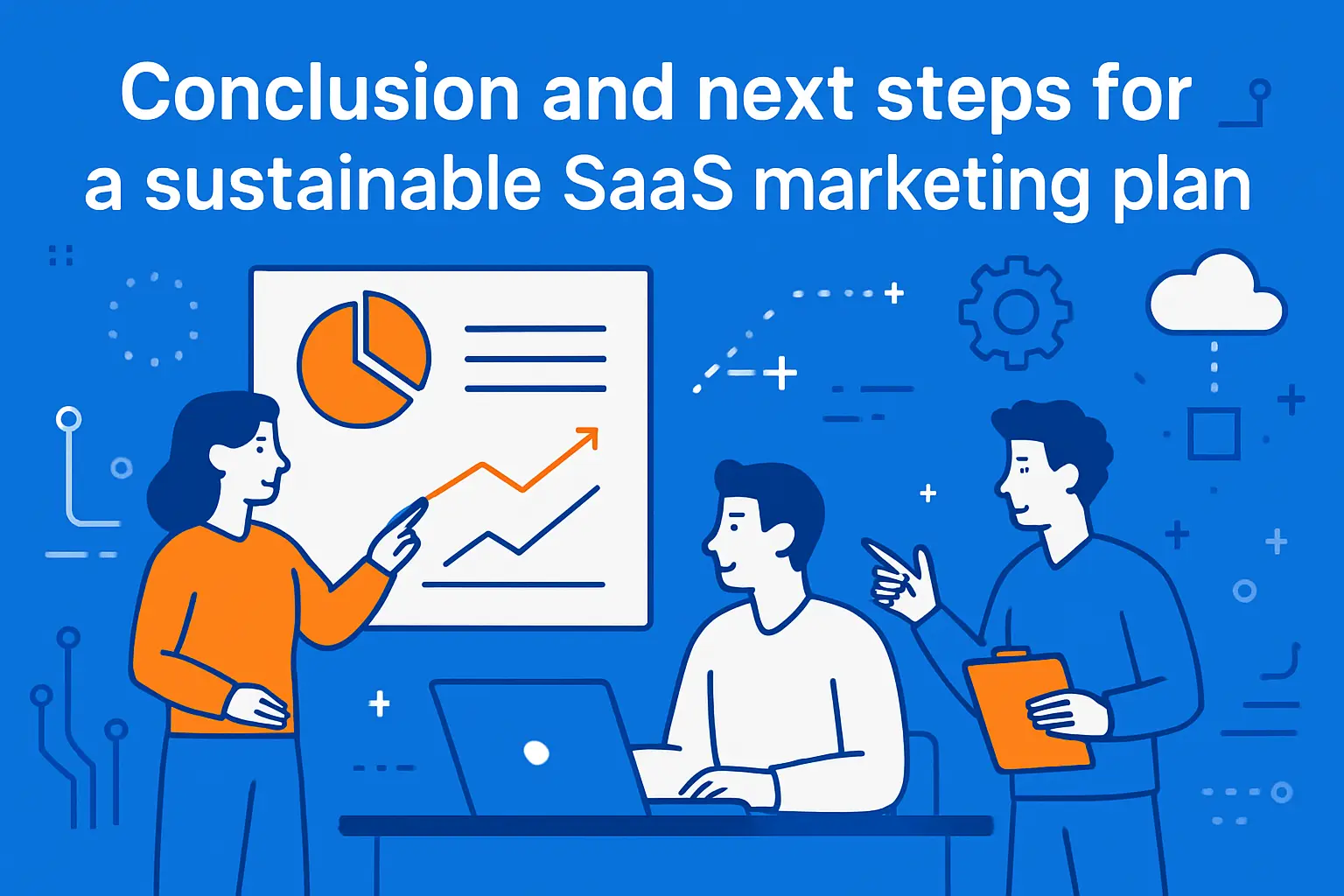 Conclusion and next steps for a sustainable saas marketing plan