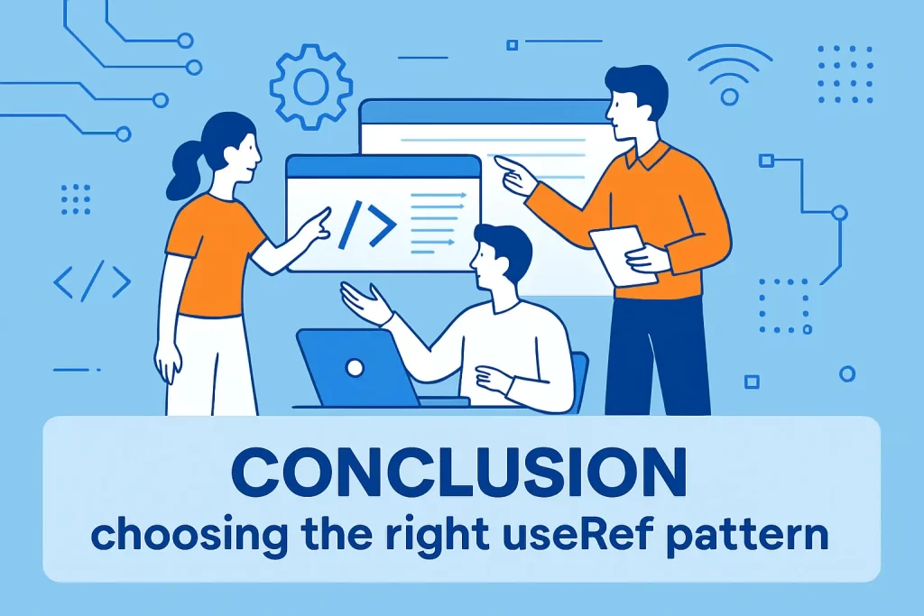 Conclusion: choosing the right useref pattern