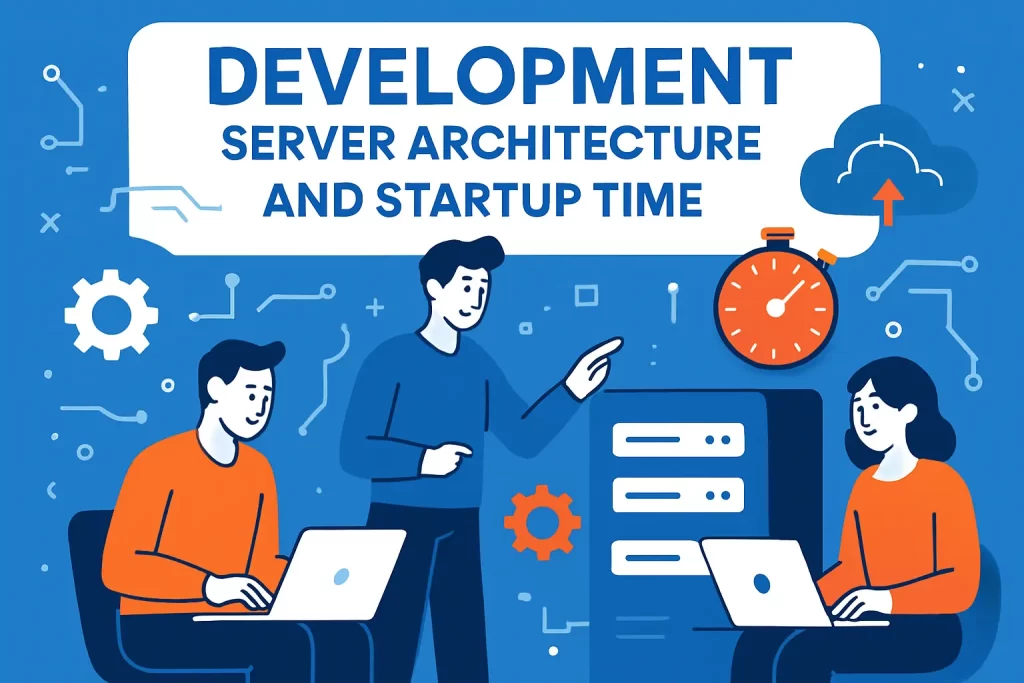 Development server architecture and startup time