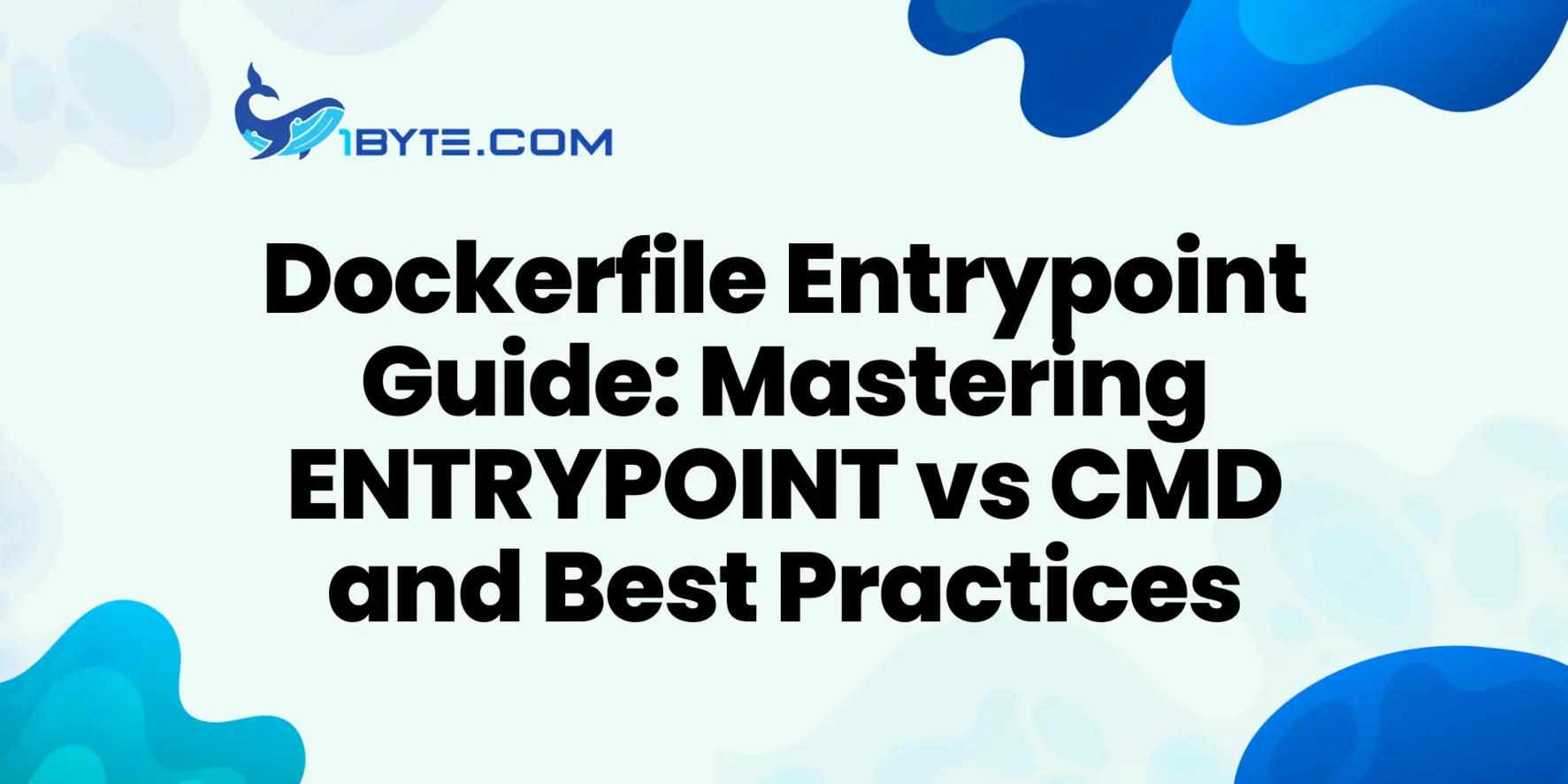 Dockerfile Entrypoint Guide: ENTRYPOINT vs CMD, Exec Form, and Best Practices