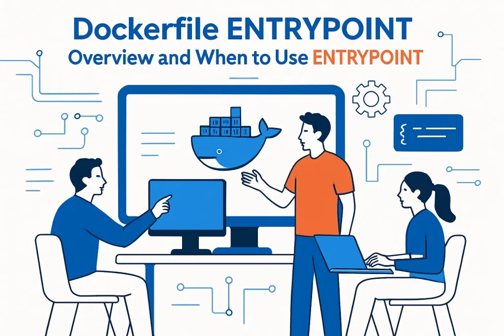 Dockerfile entrypoint overview and when to use ENTRYPOINT