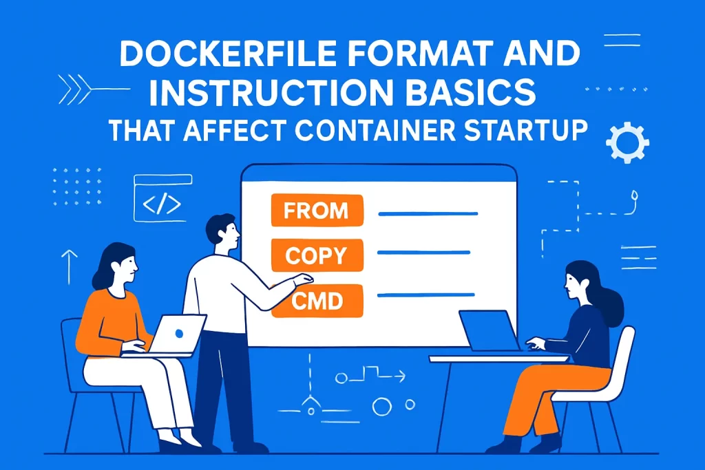 Dockerfile format and instruction basics that affect container startup