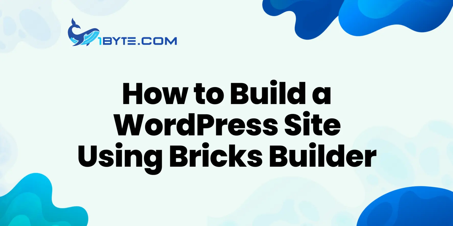 How to Build a WordPress Site Using Bricks Builder